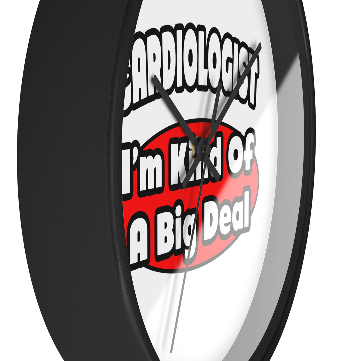 Cardiologist...Big Deal (2) - Wall Clock