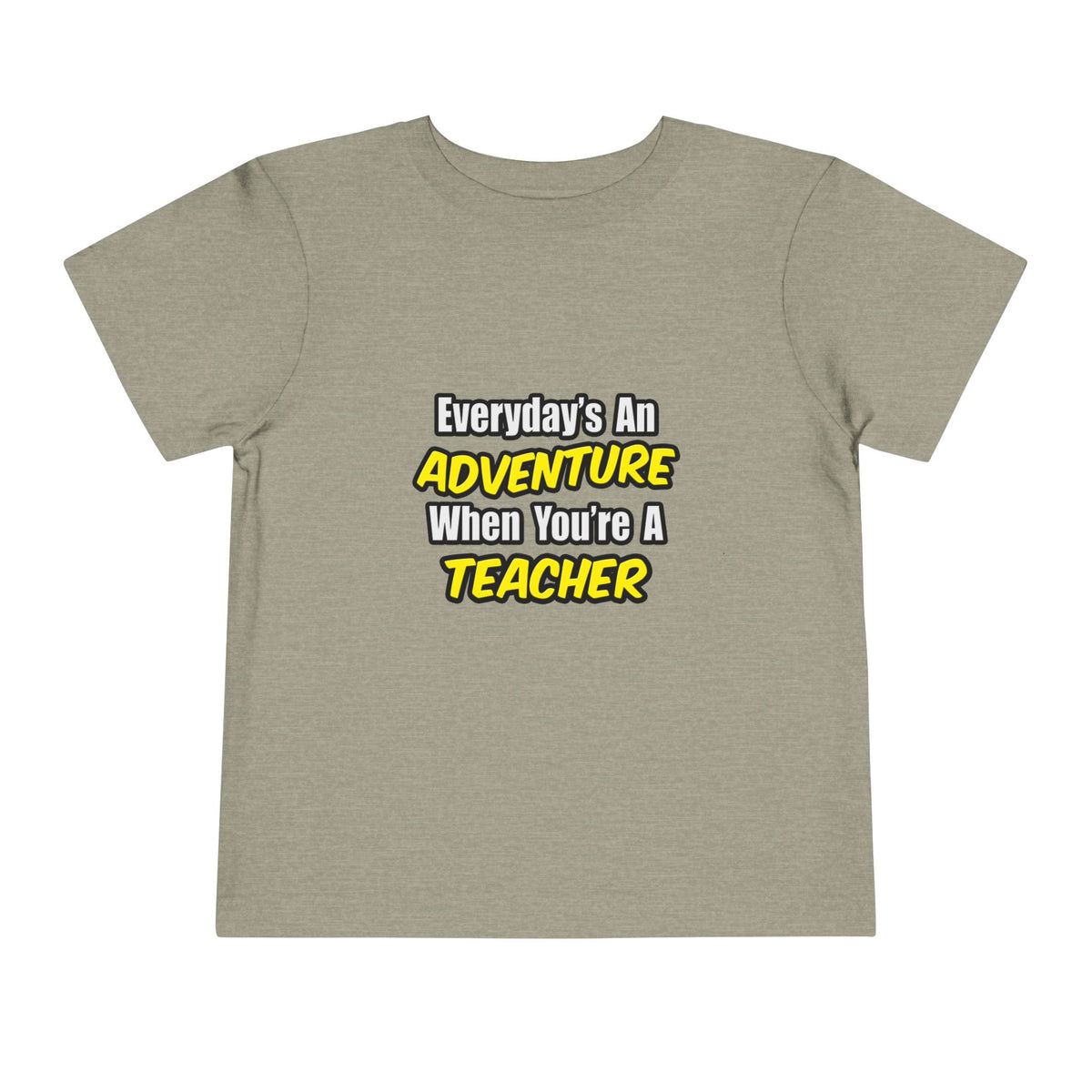 Everyday's An Adventure...Teacher - Toddler Short Sleeve Tee