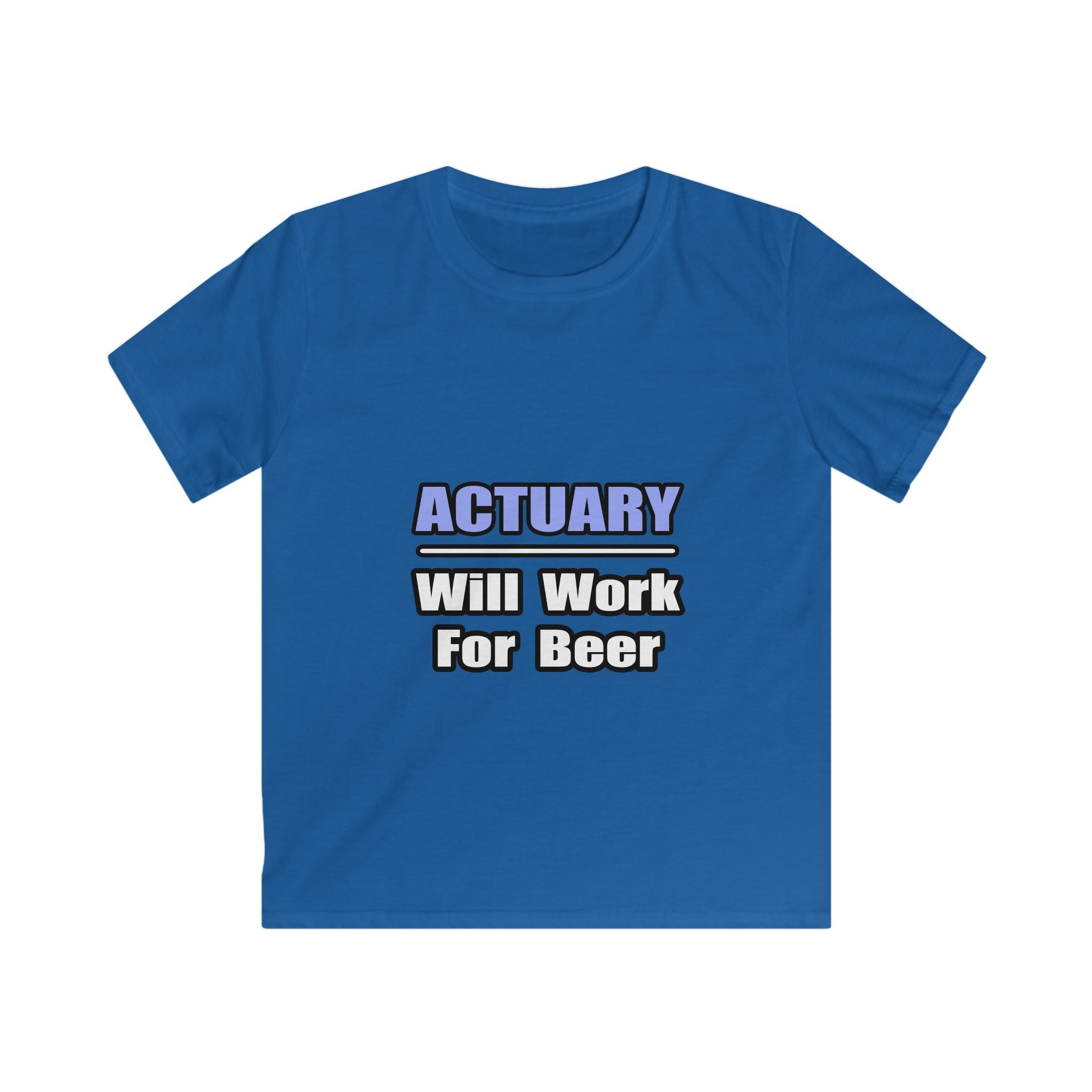 Actuary...Will Work For Beer - Kids Softstyle Tee