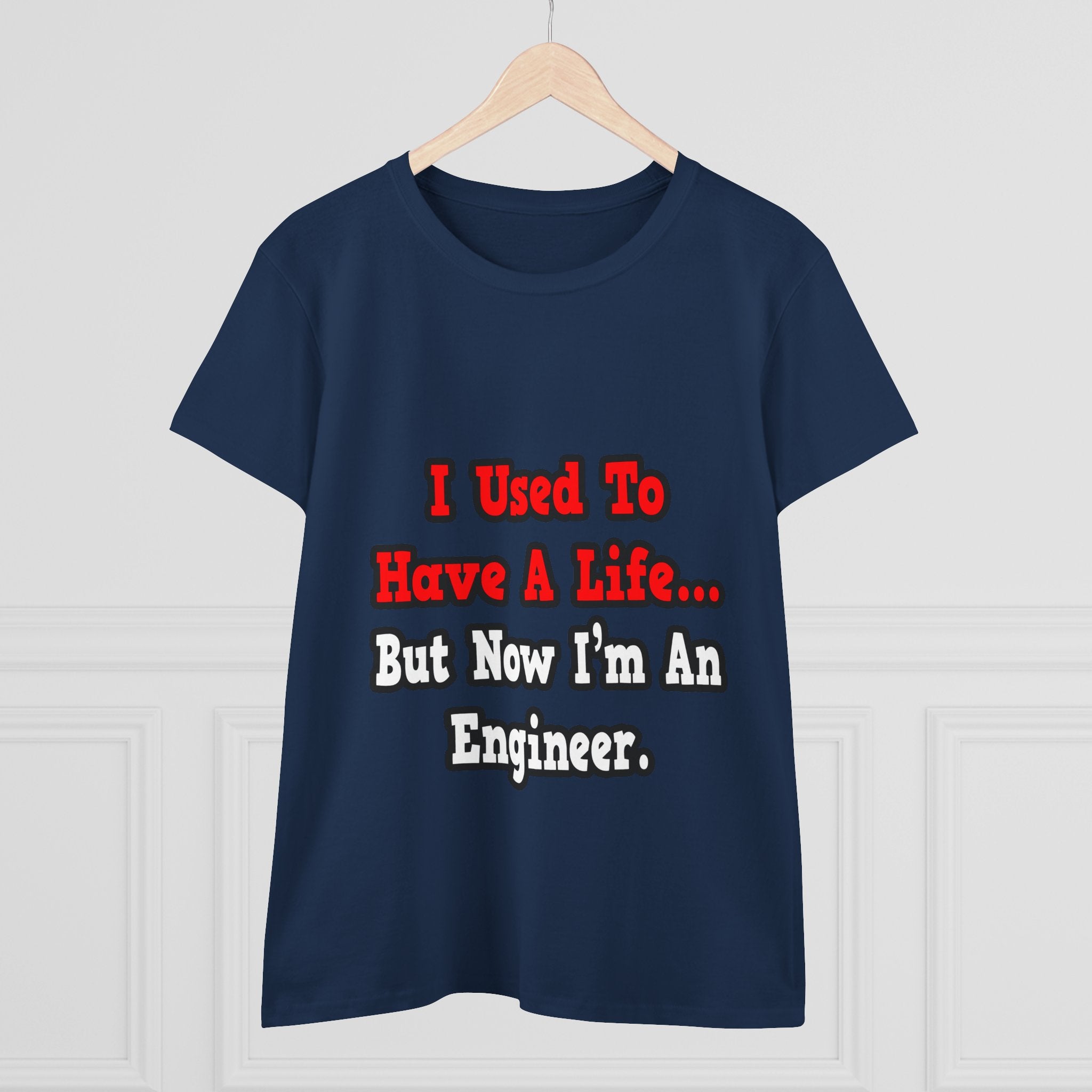 I Used to Have a Life...Engineer - Women's Midweight Cotton Tee
