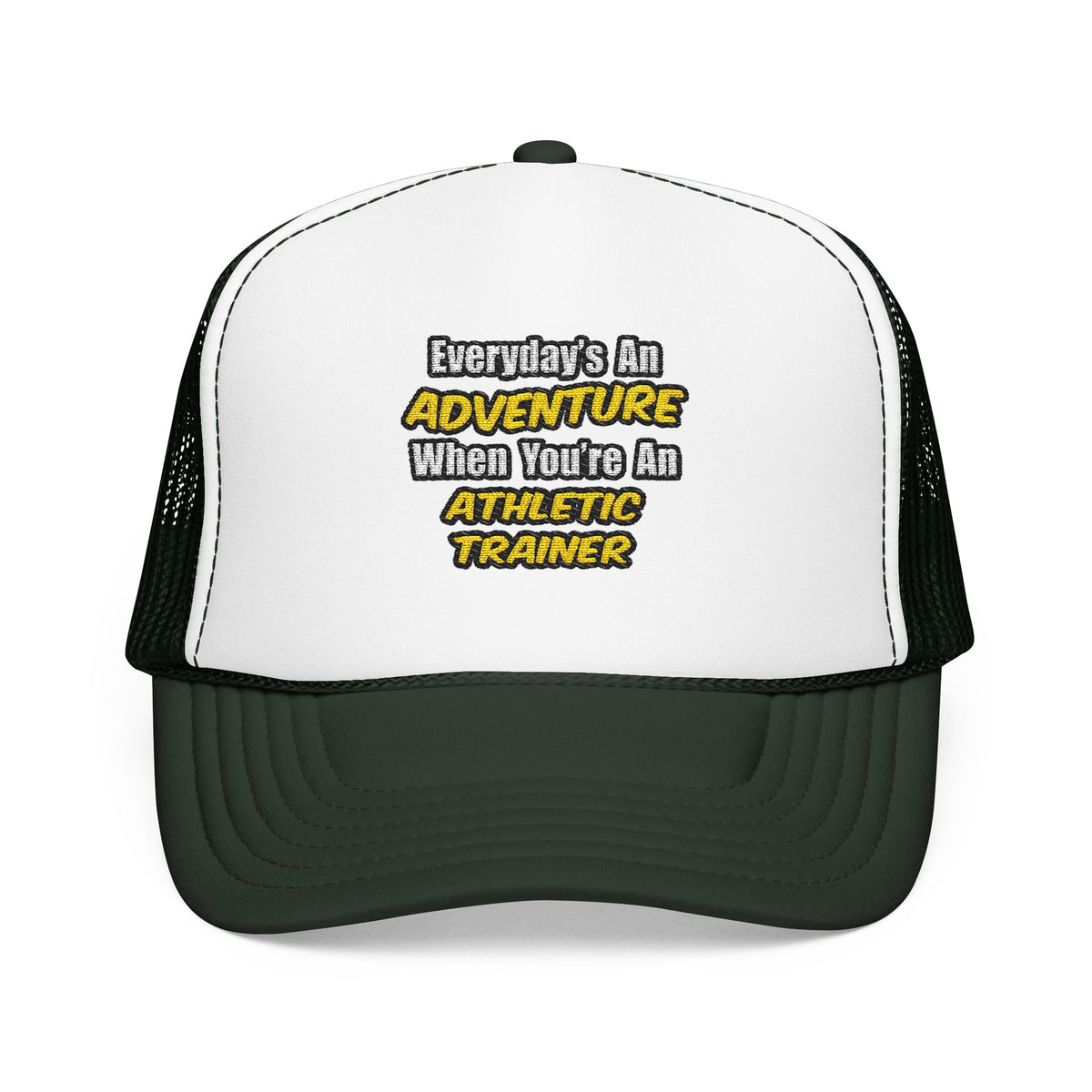 Everyday's An Adventure .. Athletic Trainer - Foam Trucker Hat