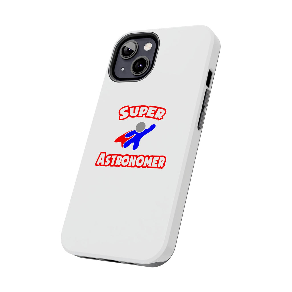 Super Astronomer - Tough Phone Cases