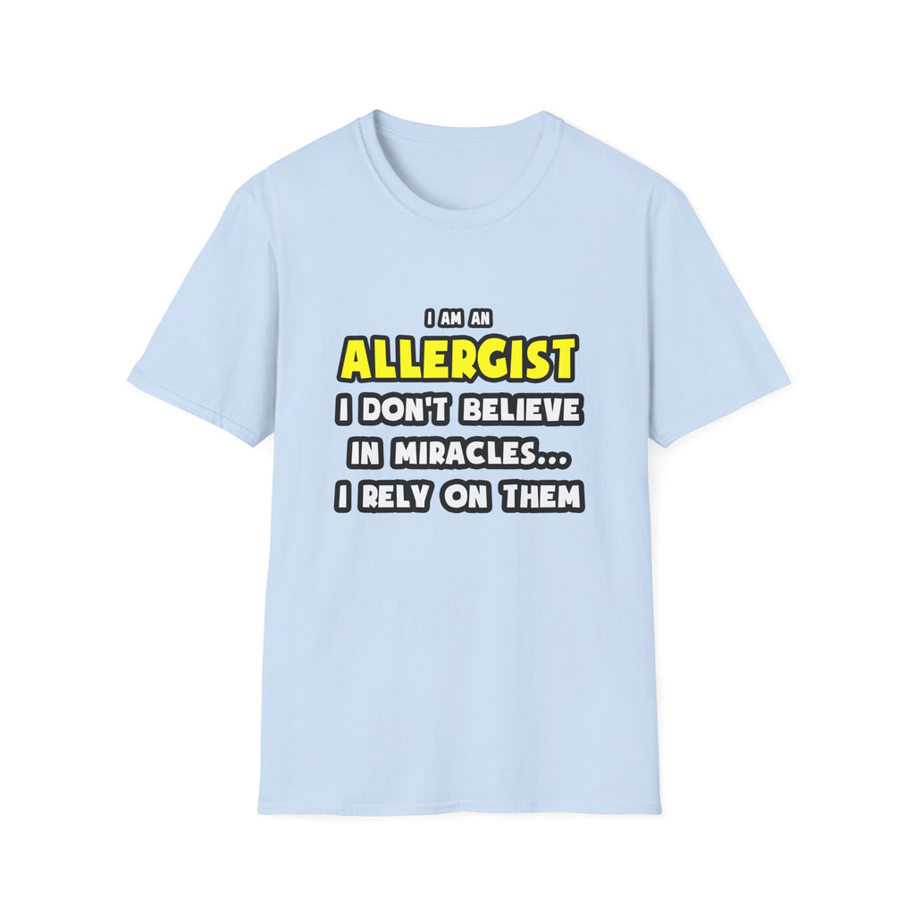 Miracles and Allergists ... Funny - Unisex Softstyle T-Shirt