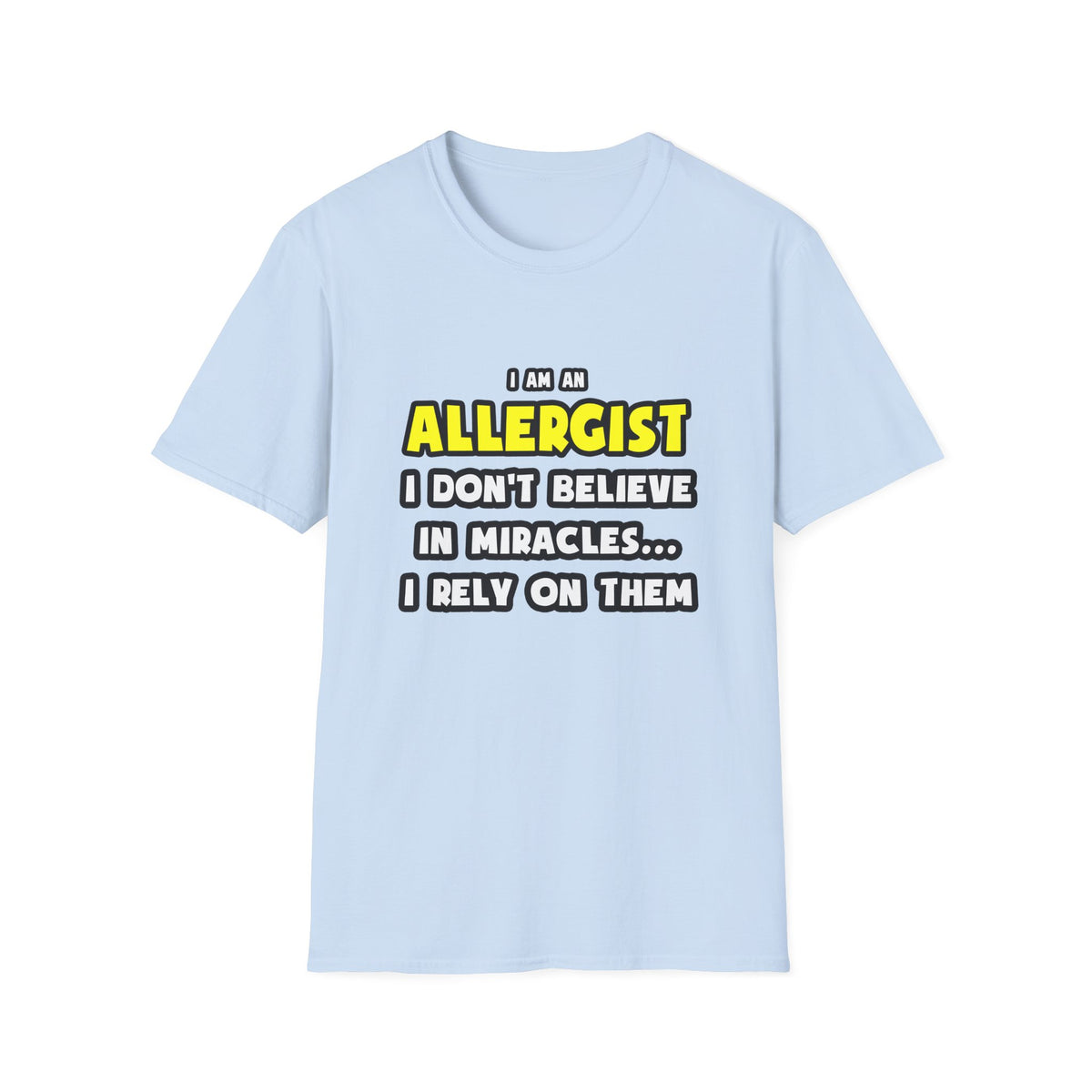 Miracles and Allergists ... Funny - Unisex Softstyle T-Shirt