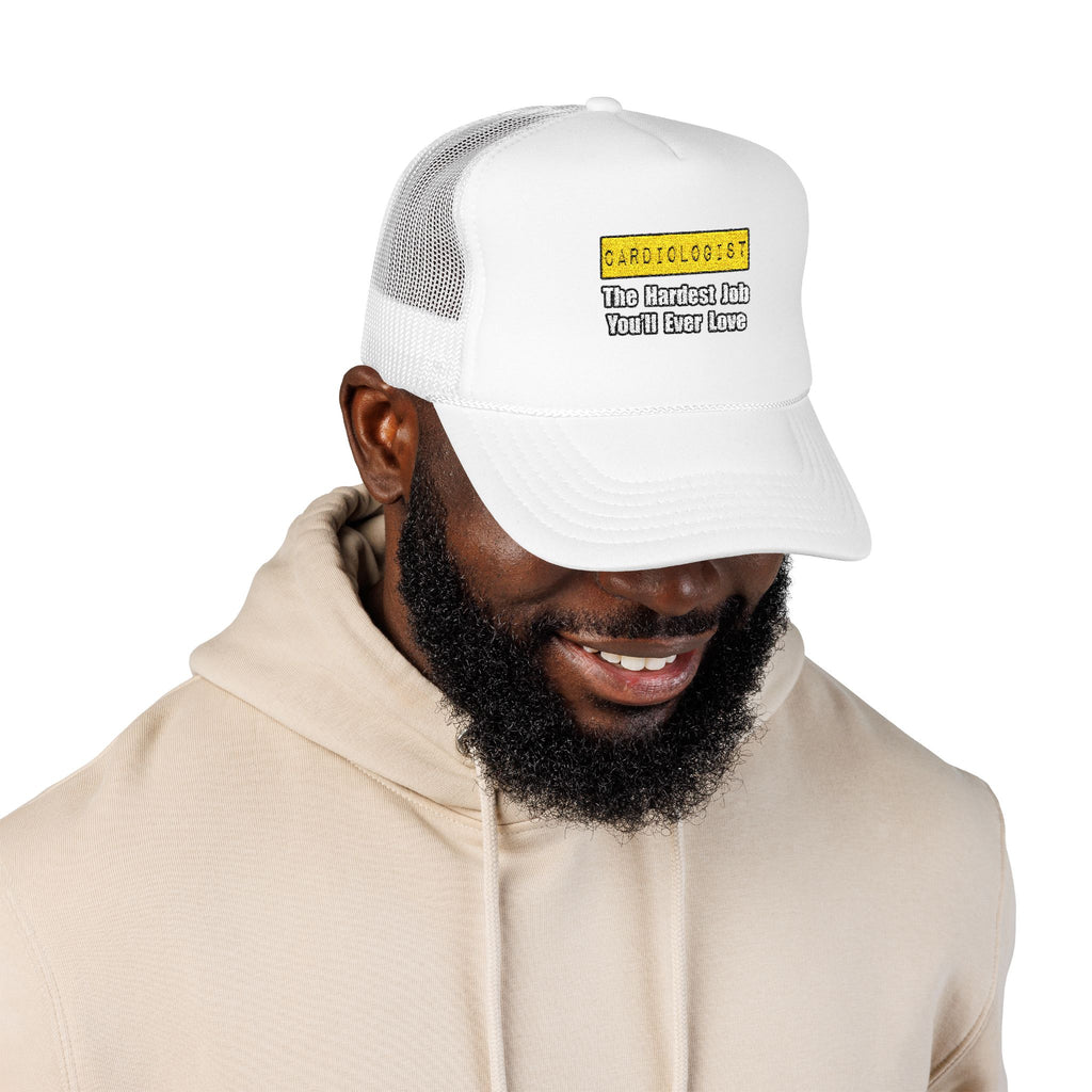 Cardiologist...Hardest Job You'll Ever Love - Foam Trucker Hat