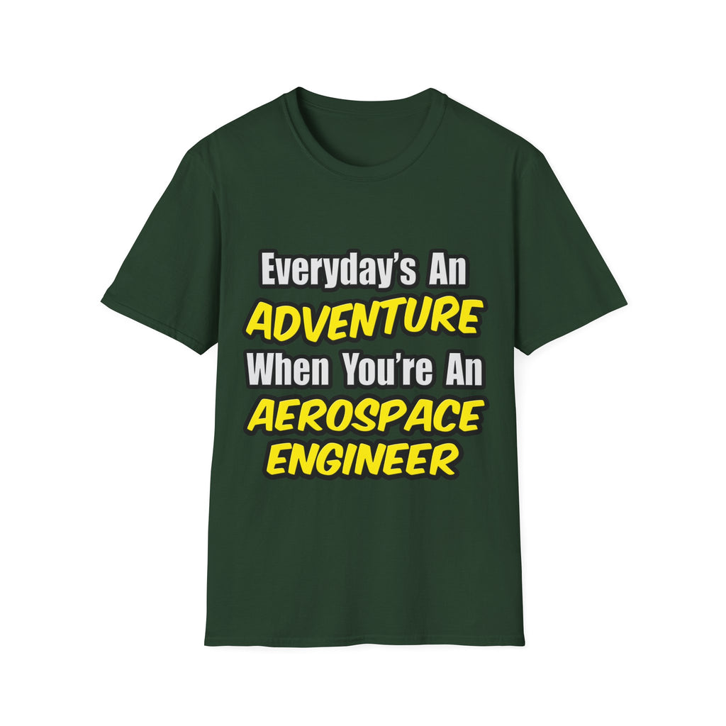 Everyday's An Adventure...Aerospace Engineer - Unisex Softstyle T-Shirt