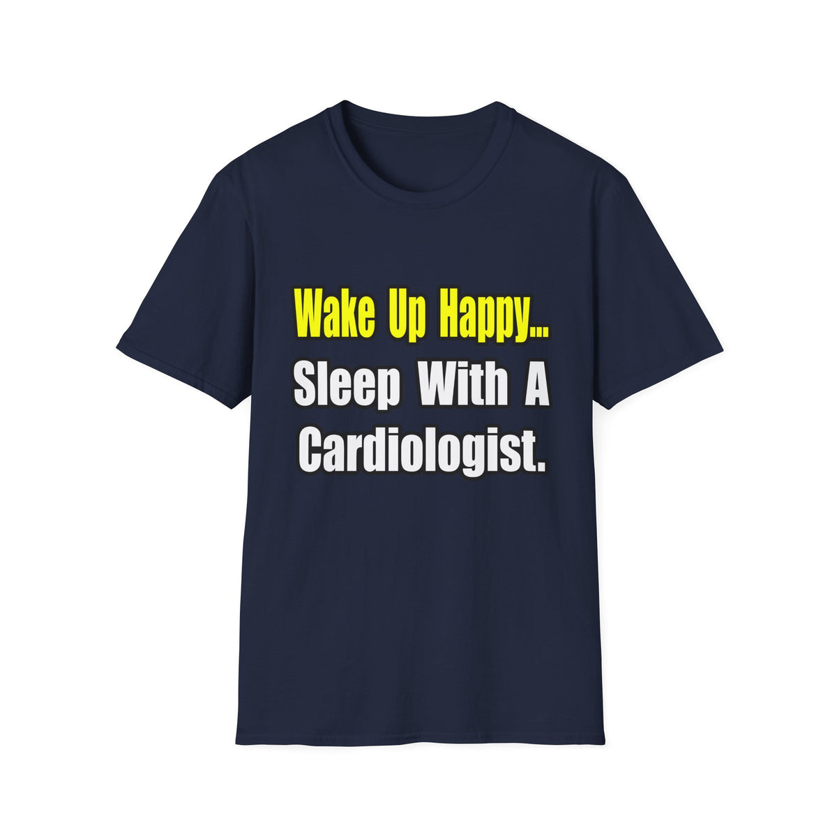 Sleep With a Cardiologist - Unisex Softstyle T-Shirt