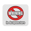 No Whining In Acupuncture - Mouse Pad (Rectangle)