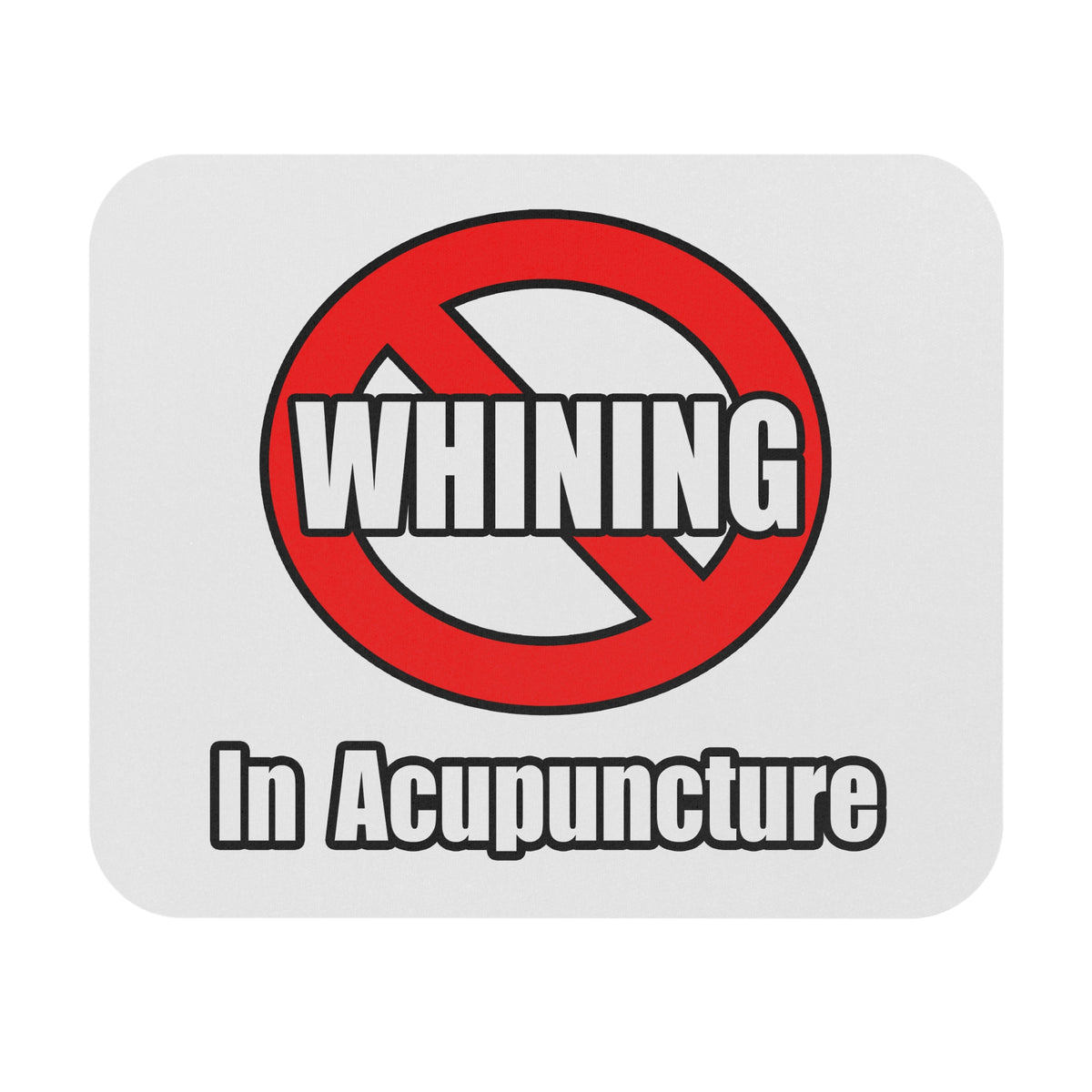 No Whining In Acupuncture - Mouse Pad (Rectangle)