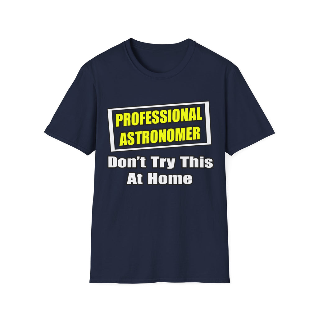 Professional Astronomer...Joke - Unisex Softstyle T-Shirt