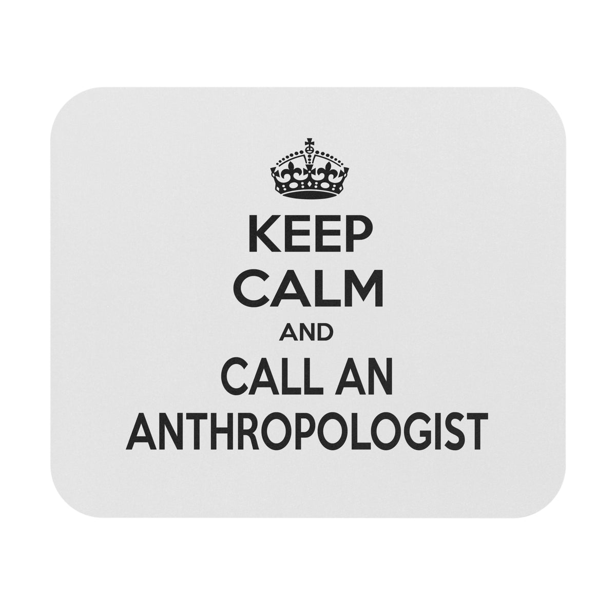 Keep Calm and Call an Anthropologist - Mouse Pad (Rectangle)