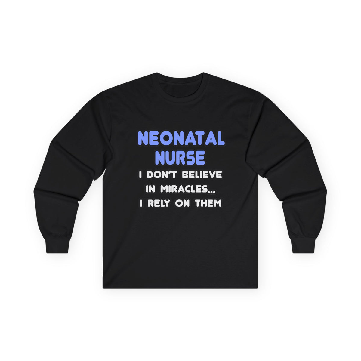 Miracles and Neonatal Nurses - Unisex Ultra Cotton Long Sleeve Tee