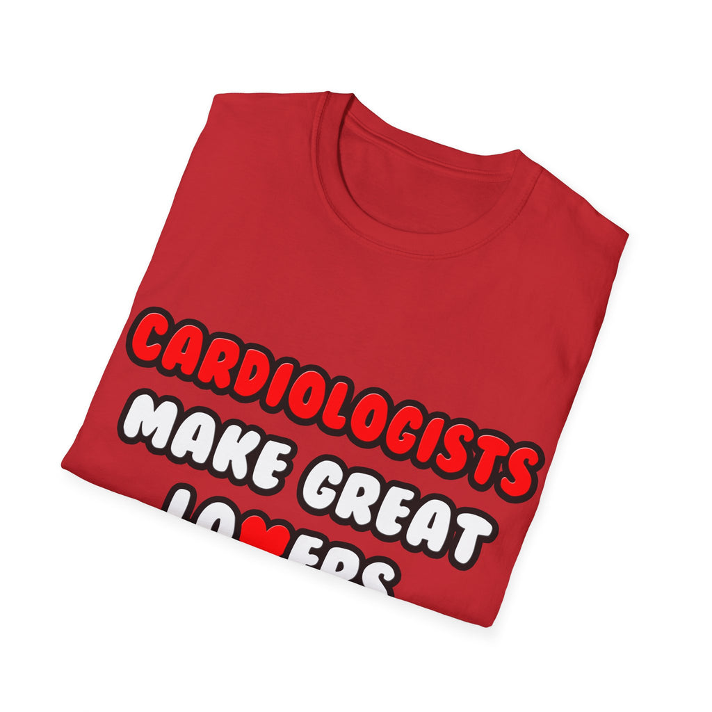 Cardiologists Make Great Lovers - Unisex Softstyle T-Shirt