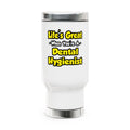Life's Great When You're a Dental Hygienist - Stainless Steel Travel Mug with Handle, 14oz
