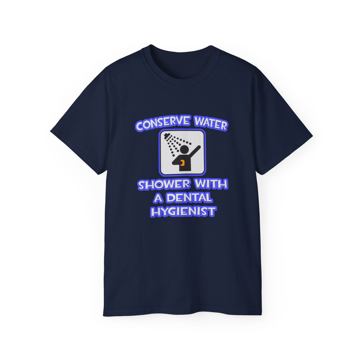Conserve Water .. Shower With Dental Hygienist - Unisex Ultra Cotton Tee