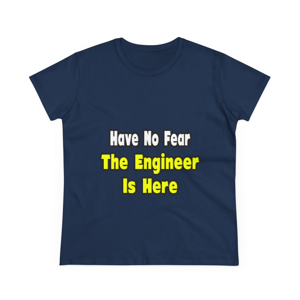 No Fear, The Engineer Is Here - Women's Midweight Cotton Tee