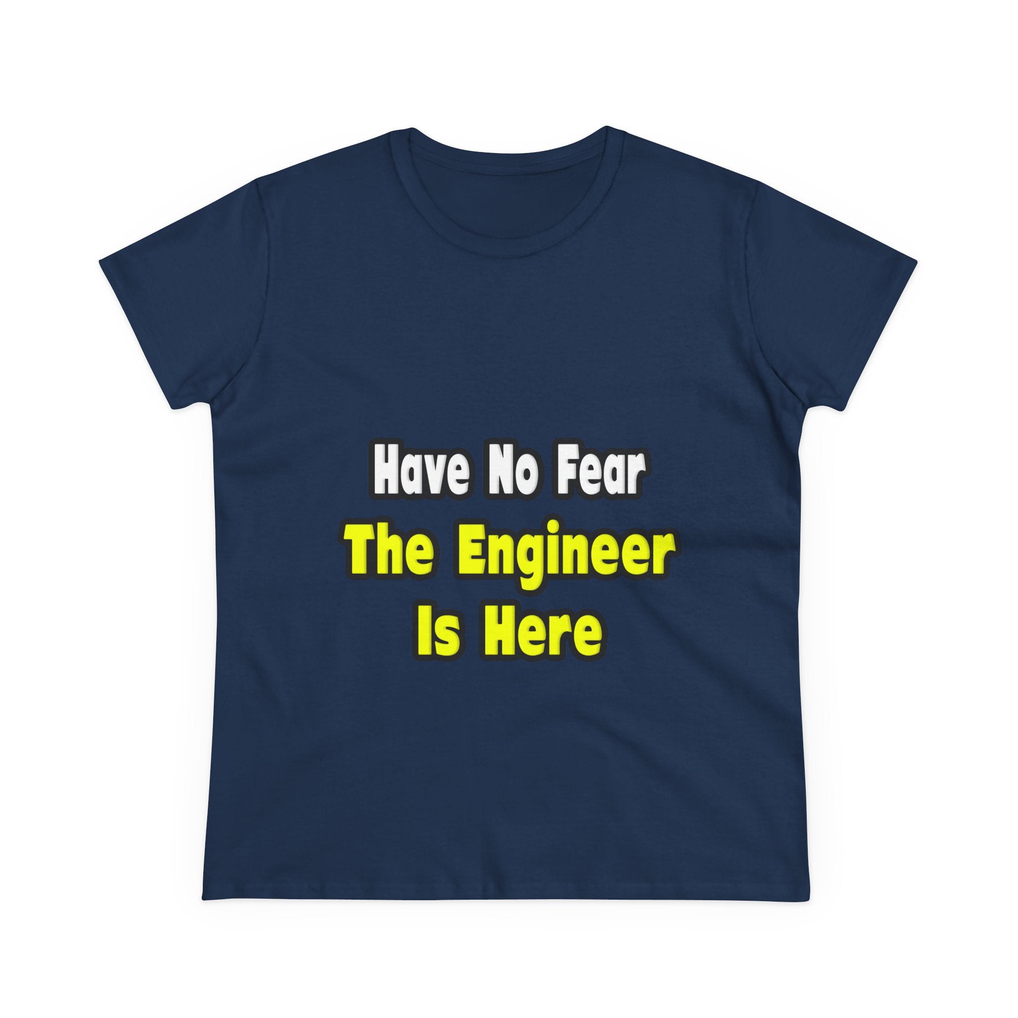 No Fear, The Engineer Is Here - Women's Midweight Cotton Tee