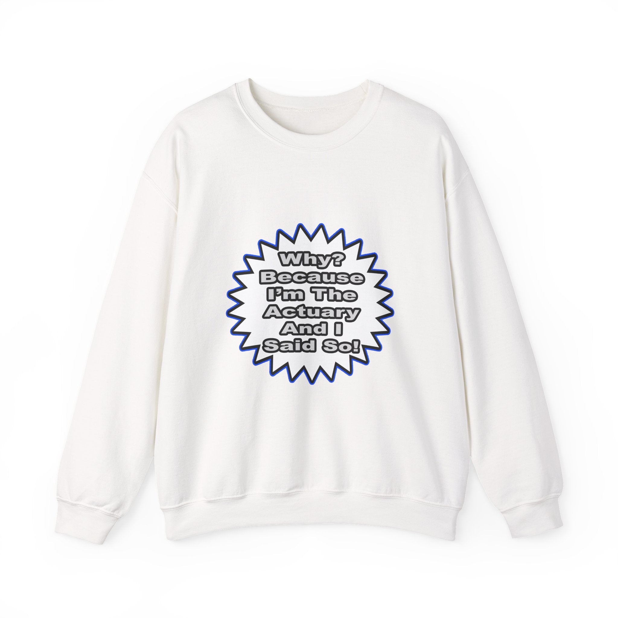 Actuary...Because I Said So - Unisex Heavy Blend™ Crewneck Sweatshirt