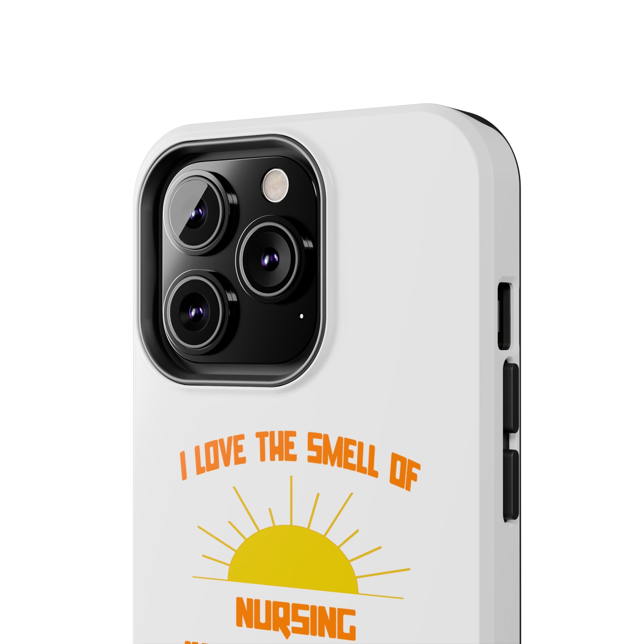 Smell of Nursing in the Morning - Tough Phone Cases