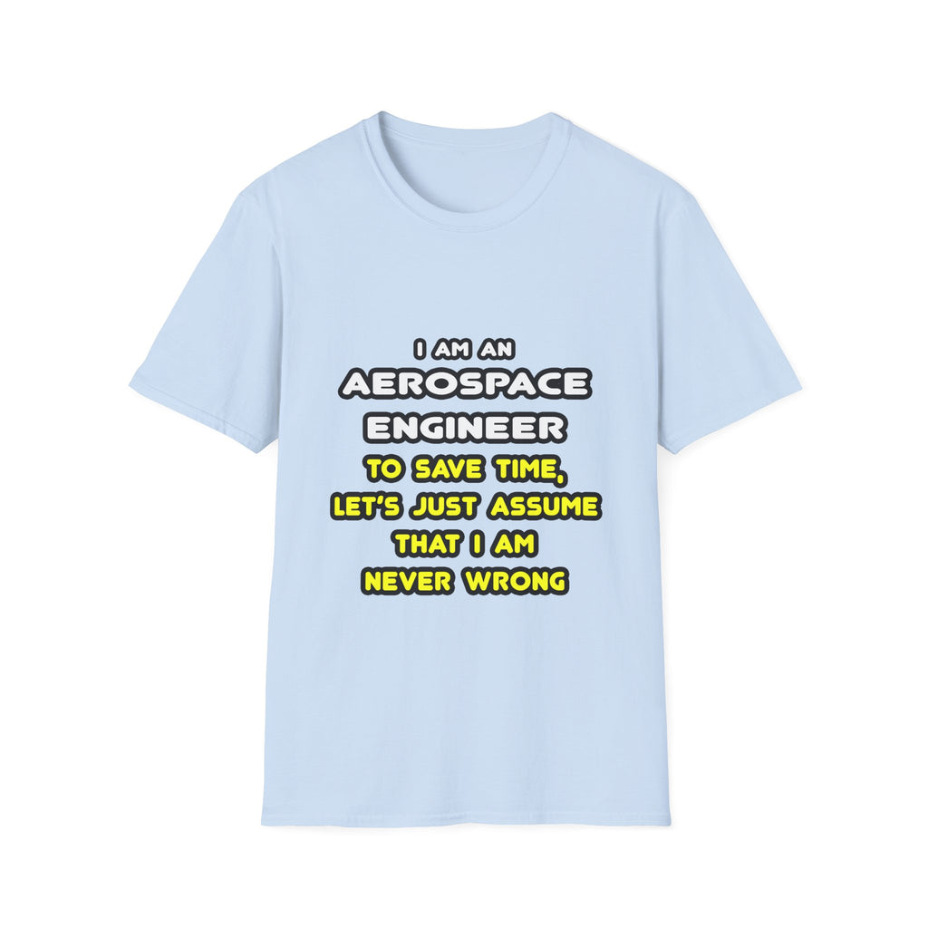 Funny Aerospace Engineer T Shirts and Gifts - Unisex Softstyle T-Shirt