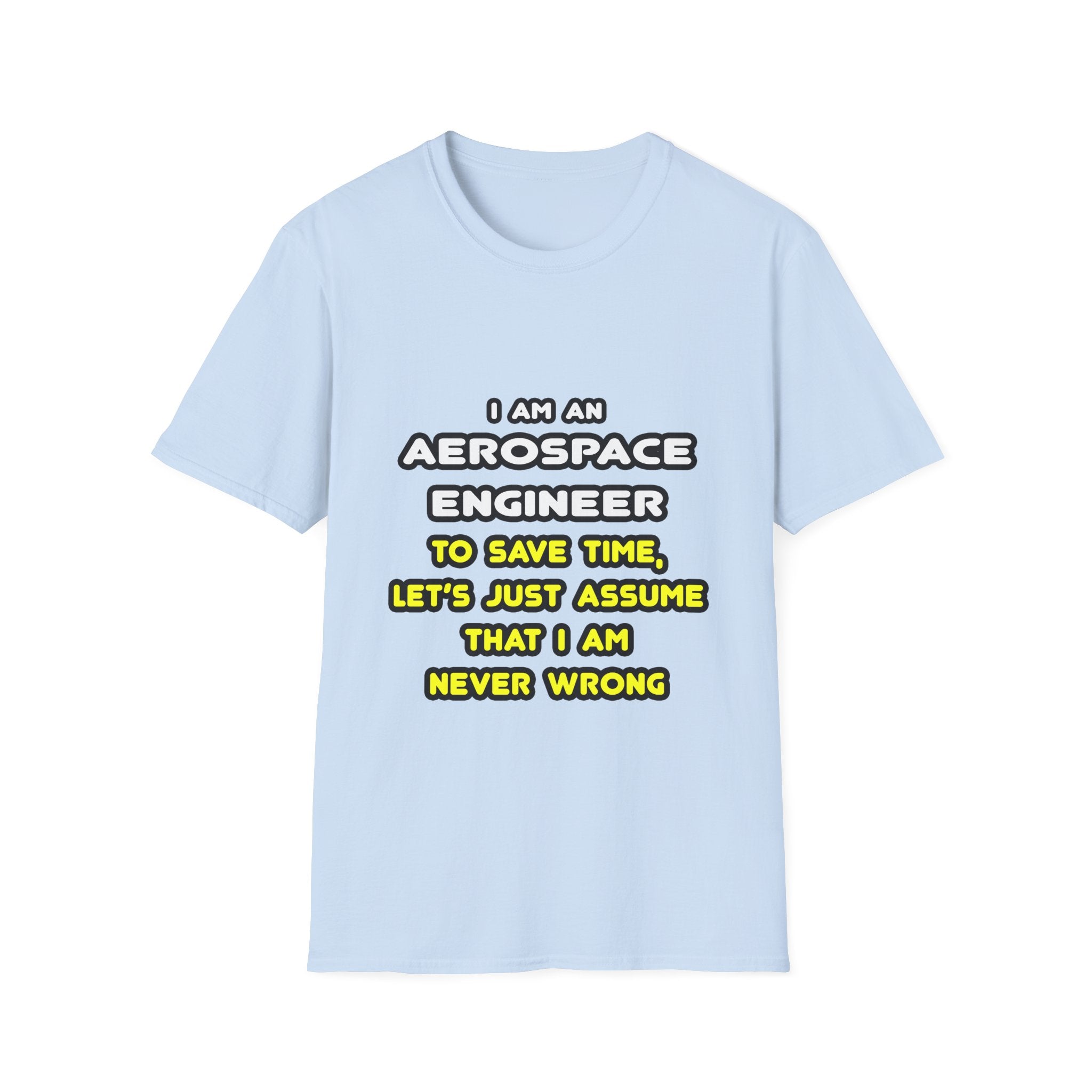 Funny Aerospace Engineer T Shirts and Gifts - Unisex Softstyle T-Shirt