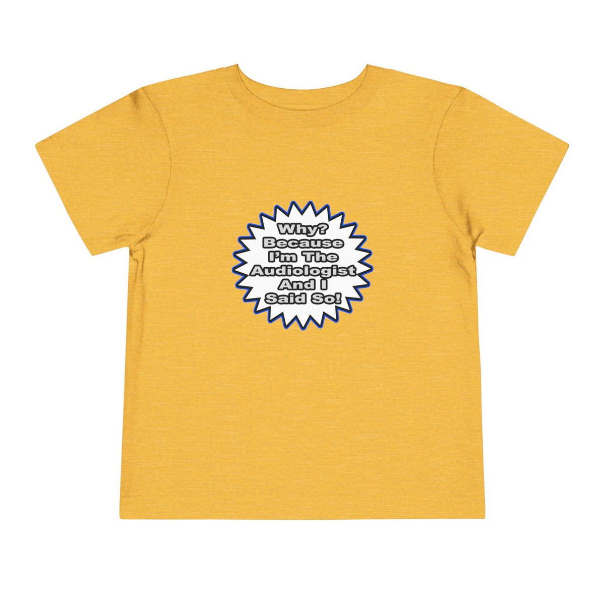 Audiologist...Because I Said So - Toddler Short Sleeve Tee