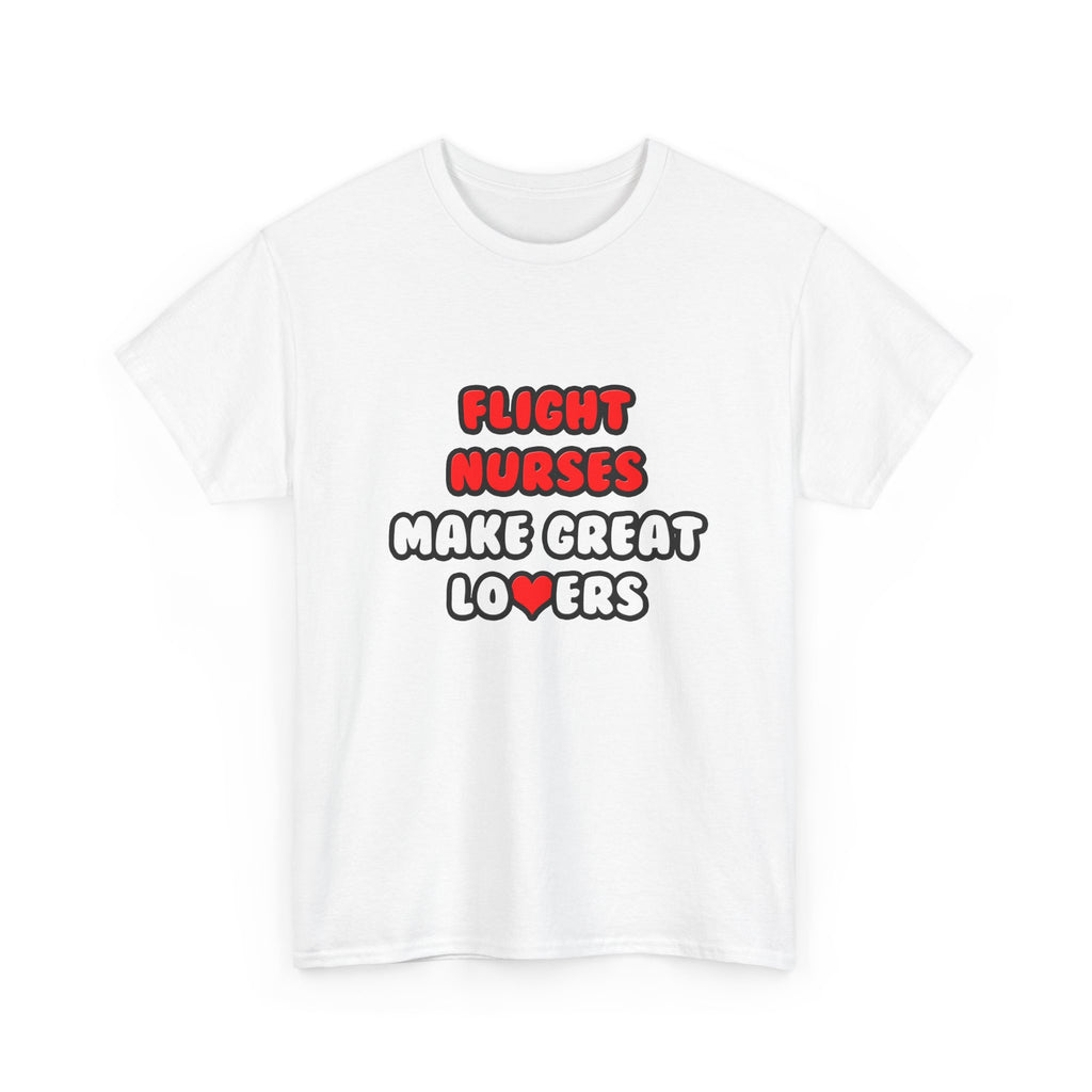 Flight Nurses Make Great Lovers - Unisex Heavy Cotton Tee