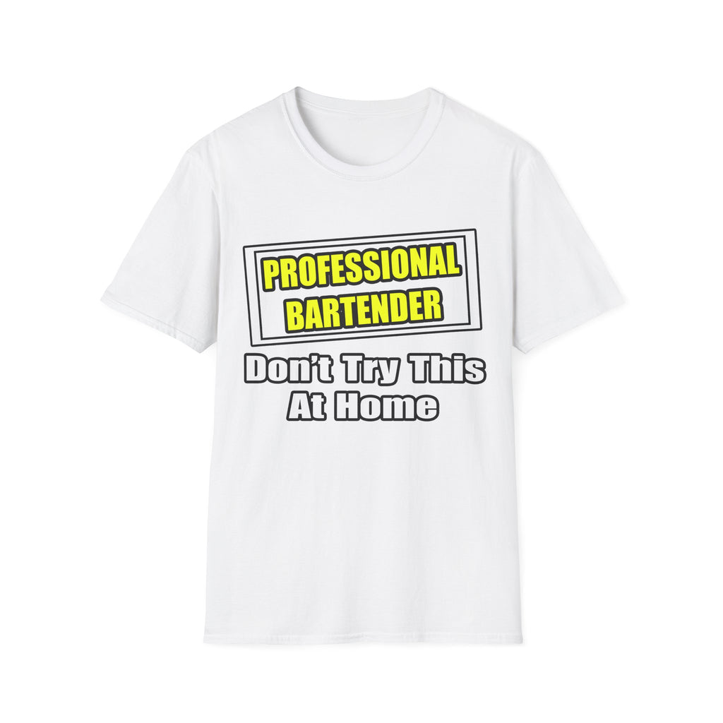 Professional Bartender...Don't Try This At Home - Unisex Softstyle T-Shirt