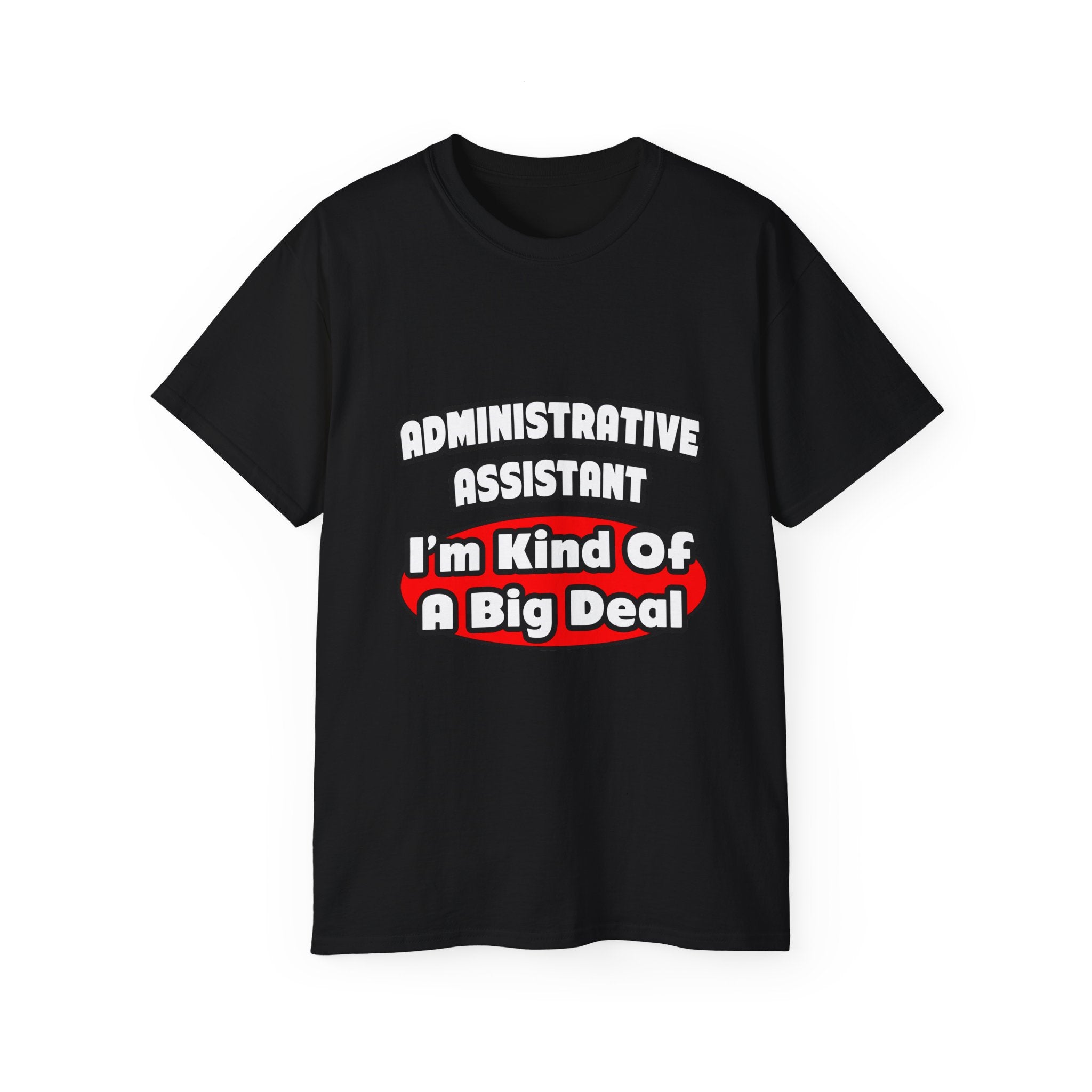 Administrative Assistant...Big Deal - Unisex Ultra Cotton Tee
