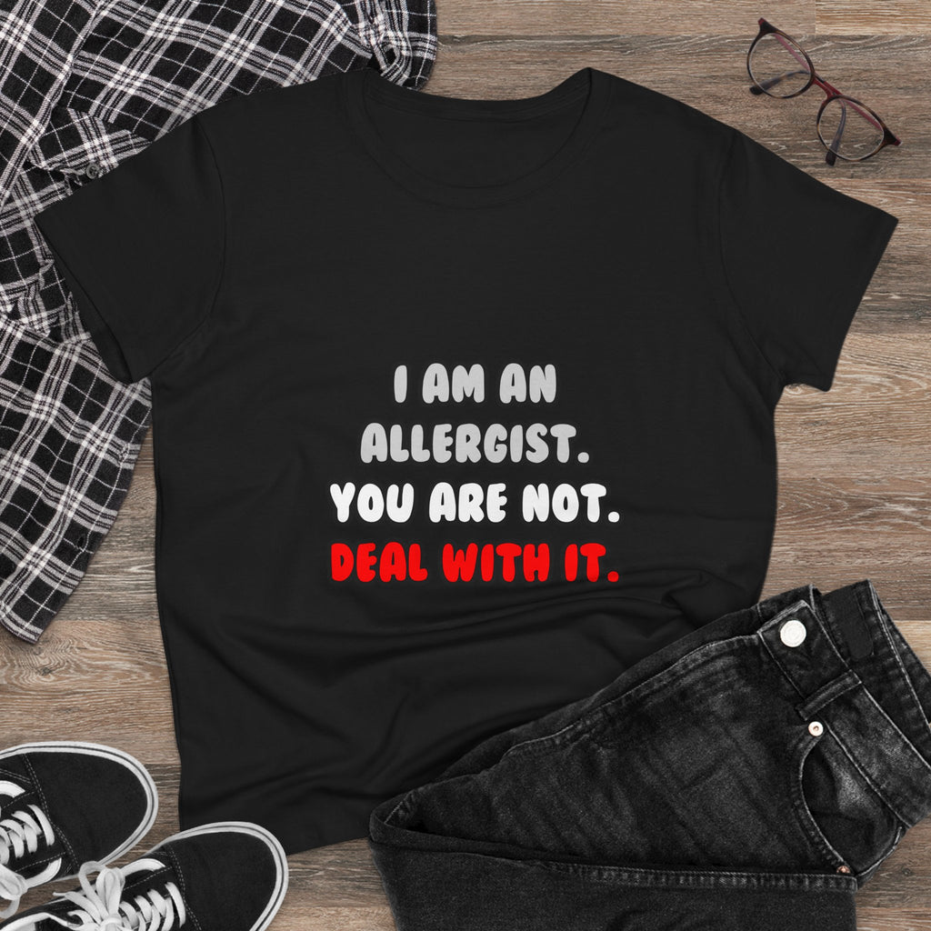 Deal With It ... Funny Allergist - Women's Midweight Cotton Tee