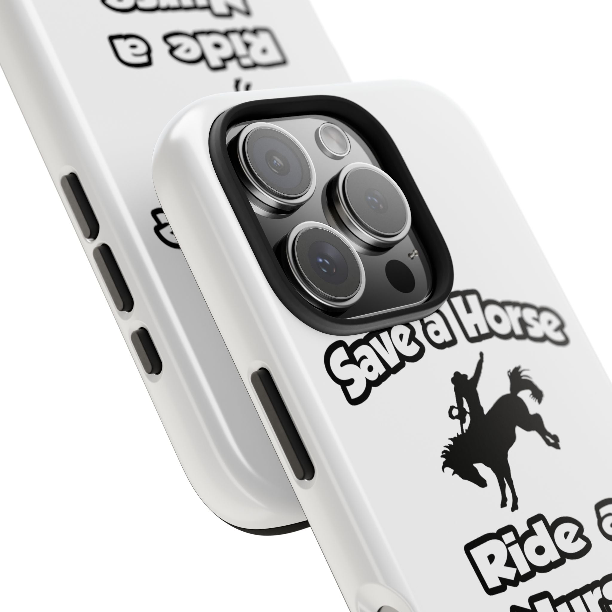Save a Horse .. Ride a Nurse - Tough Phone Cases