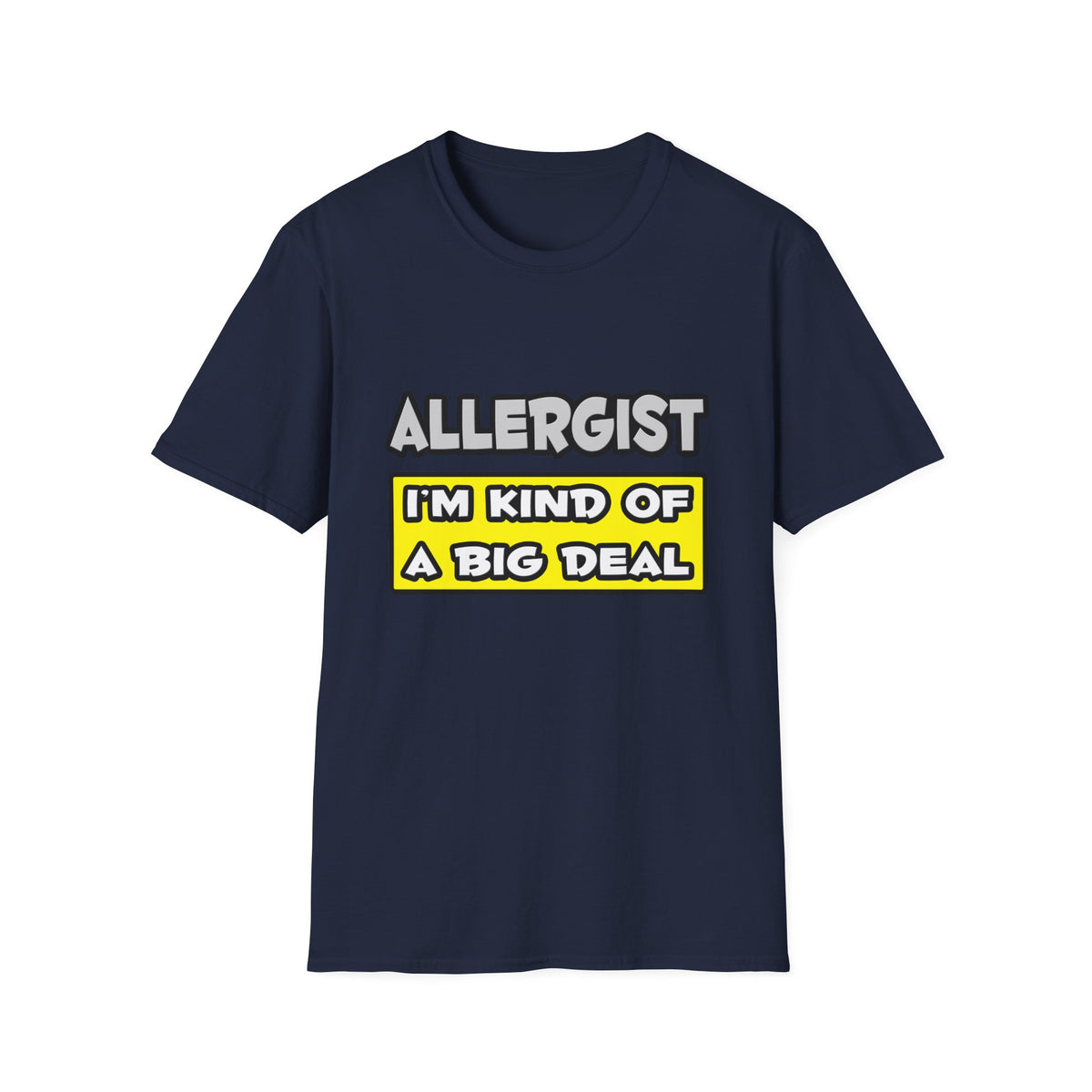 Allergist .. I'm Kind of a Big Deal - Unisex Softstyle T-Shirt