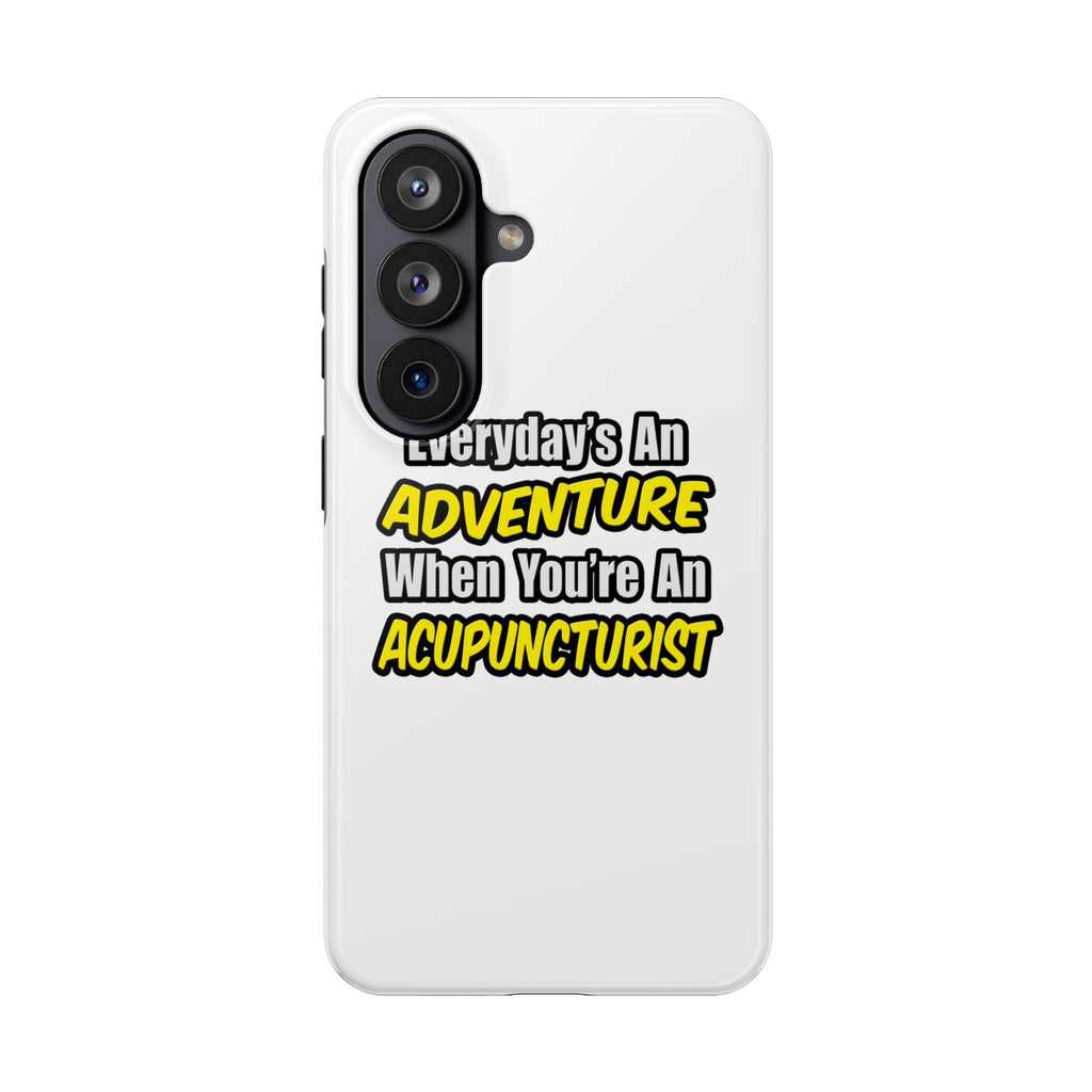 Everyday's An Adventure .. Acupuncturist - Tough Phone Cases