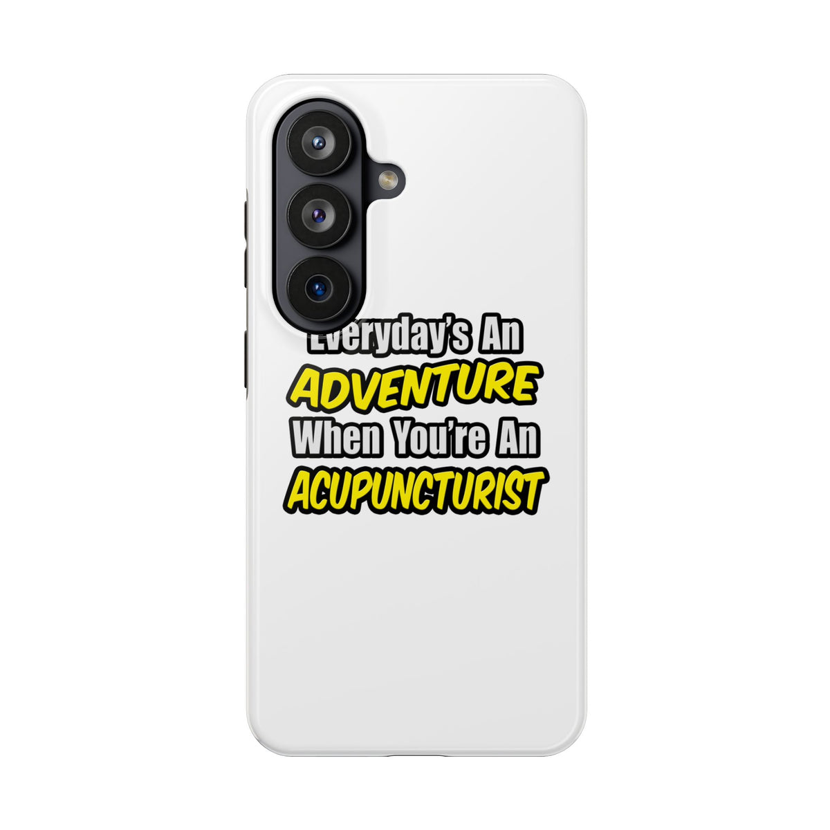 Everyday's An Adventure .. Acupuncturist - Tough Phone Cases