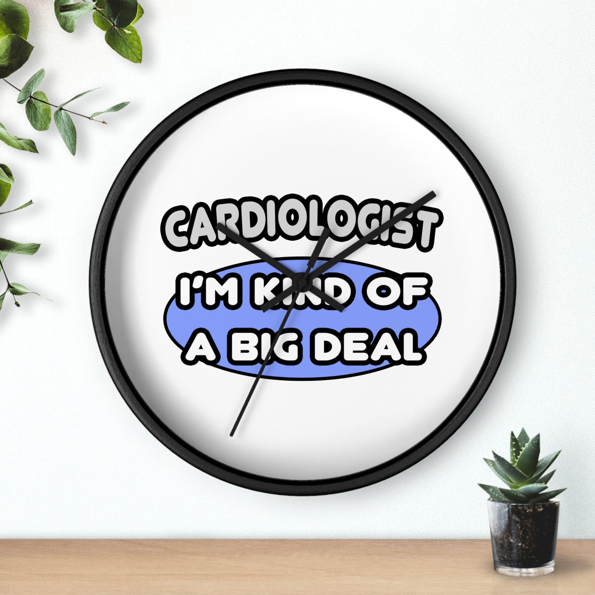 Cardiologist...Kind of a Big Deal - Wall Clock