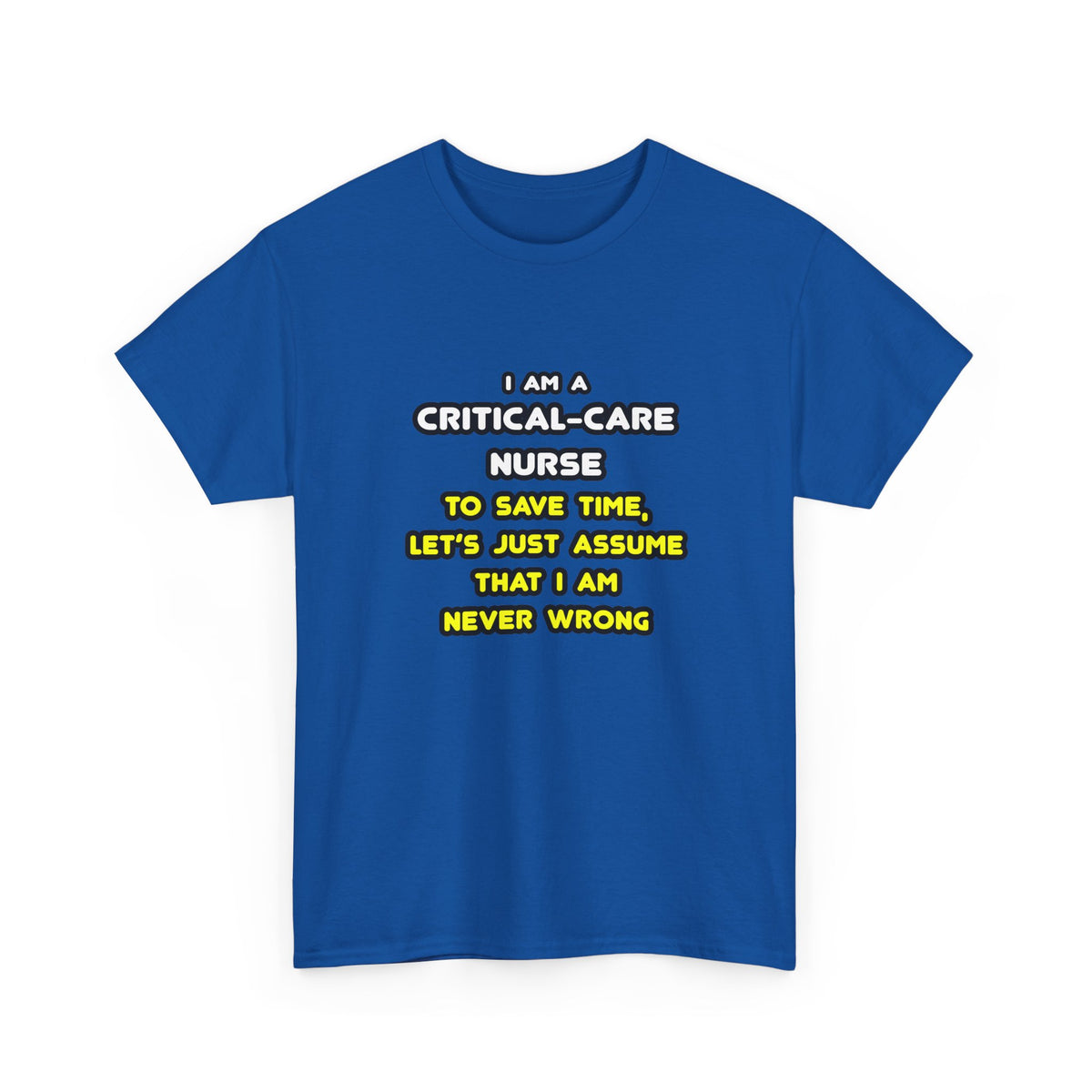 Funny Critical Care Nurse T Shirts and Gifts - Unisex Heavy Cotton Tee