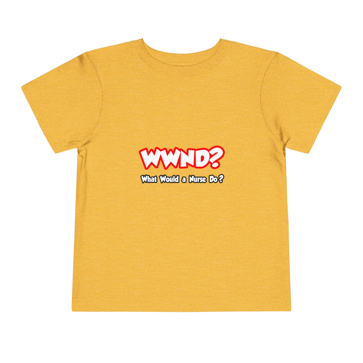 WWND...What Would a Nurse Do - Toddler Short Sleeve Tee