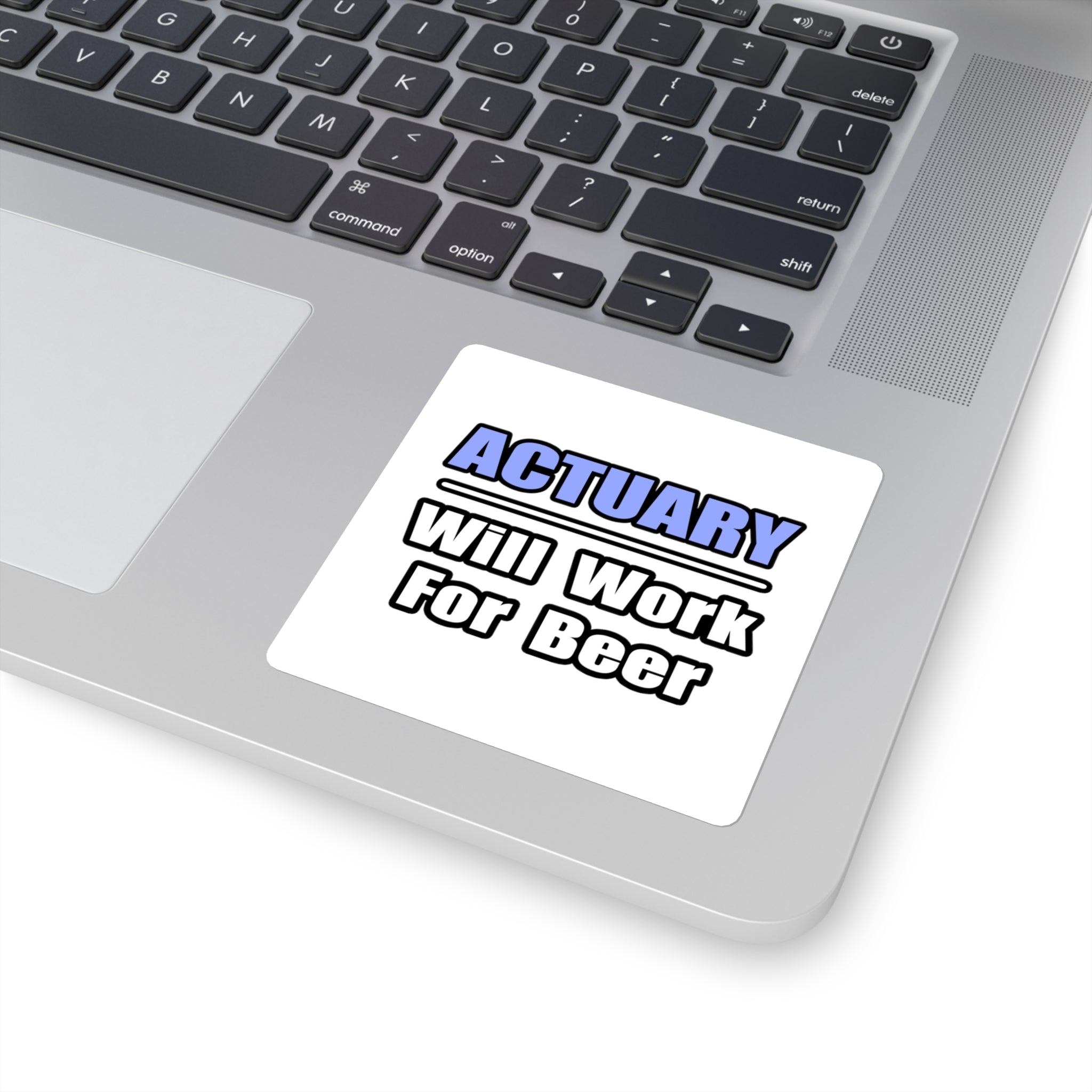 Actuary...Will Work For Beer - Square Stickers
