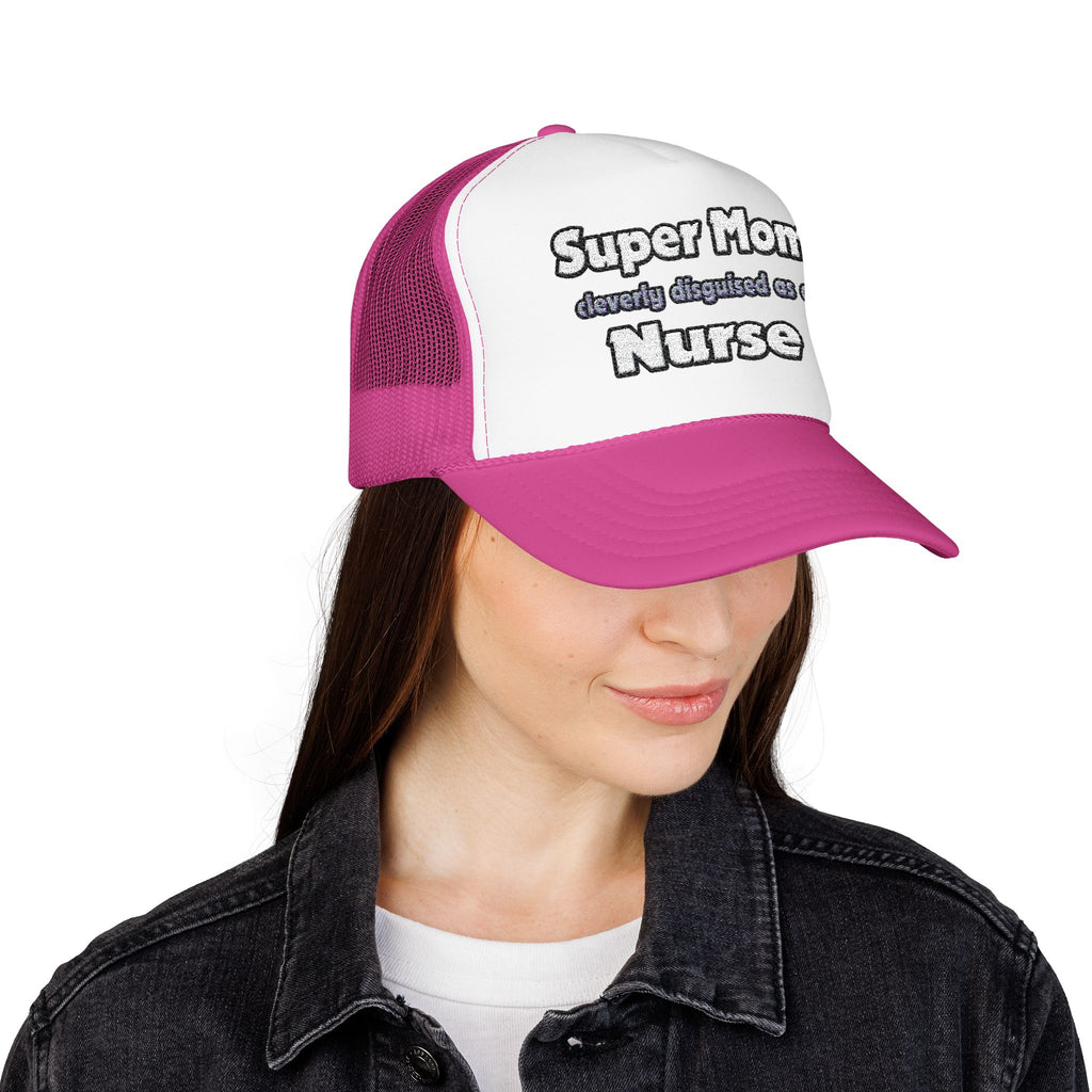 Super Mom ... Nurse - Foam Trucker Hat