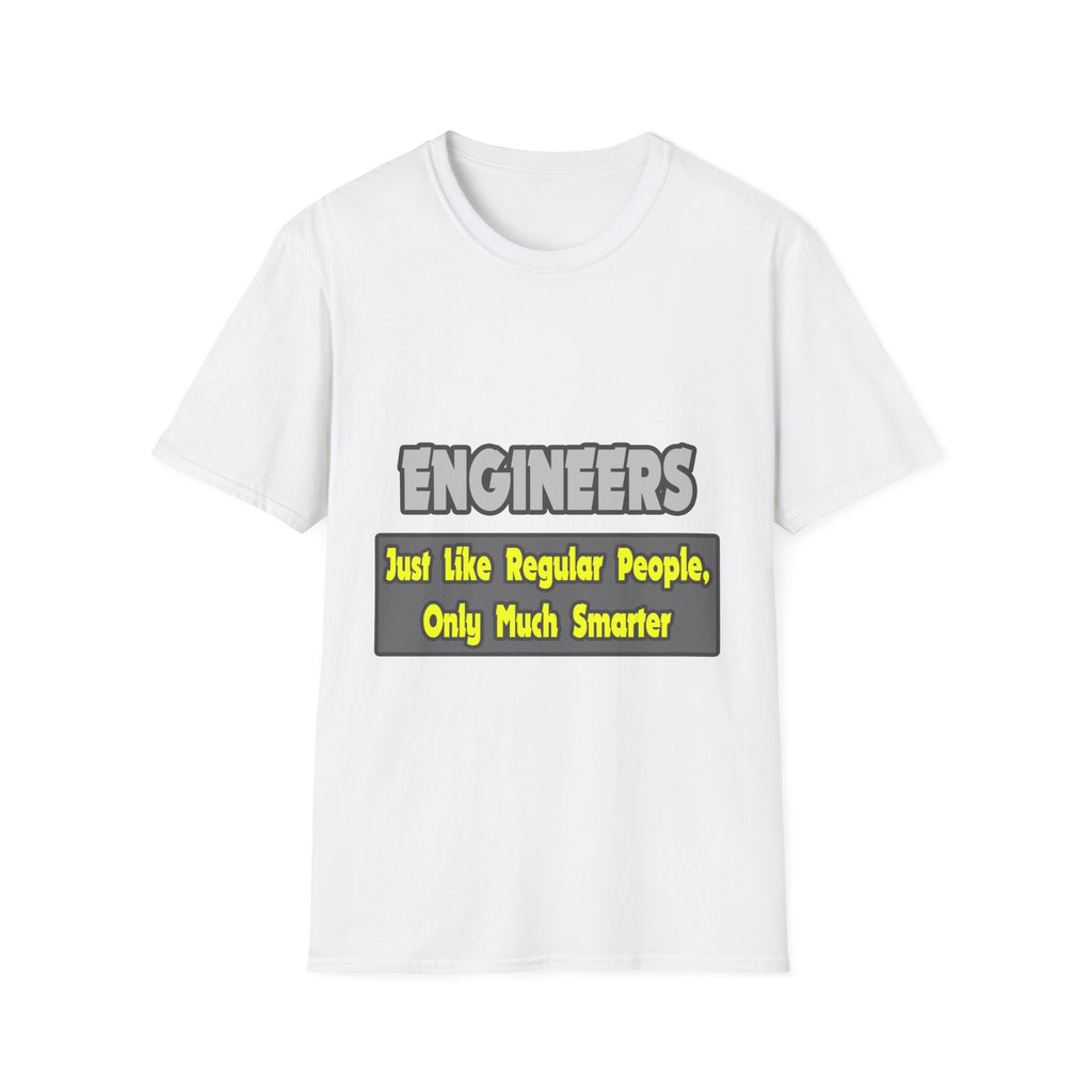 Engineers...Smarter - Unisex Softstyle T-Shirt