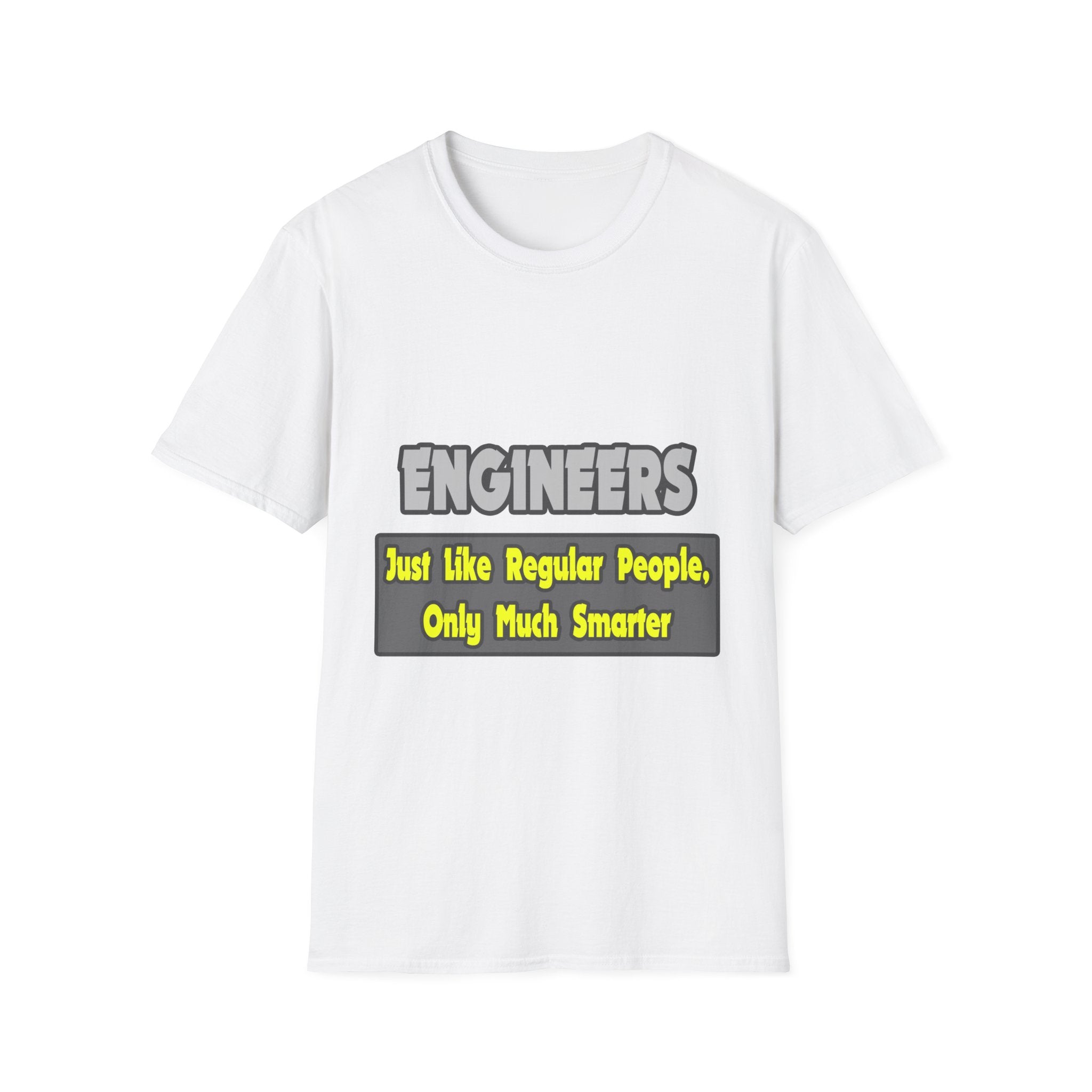 Engineers...Smarter - Unisex Softstyle T-Shirt