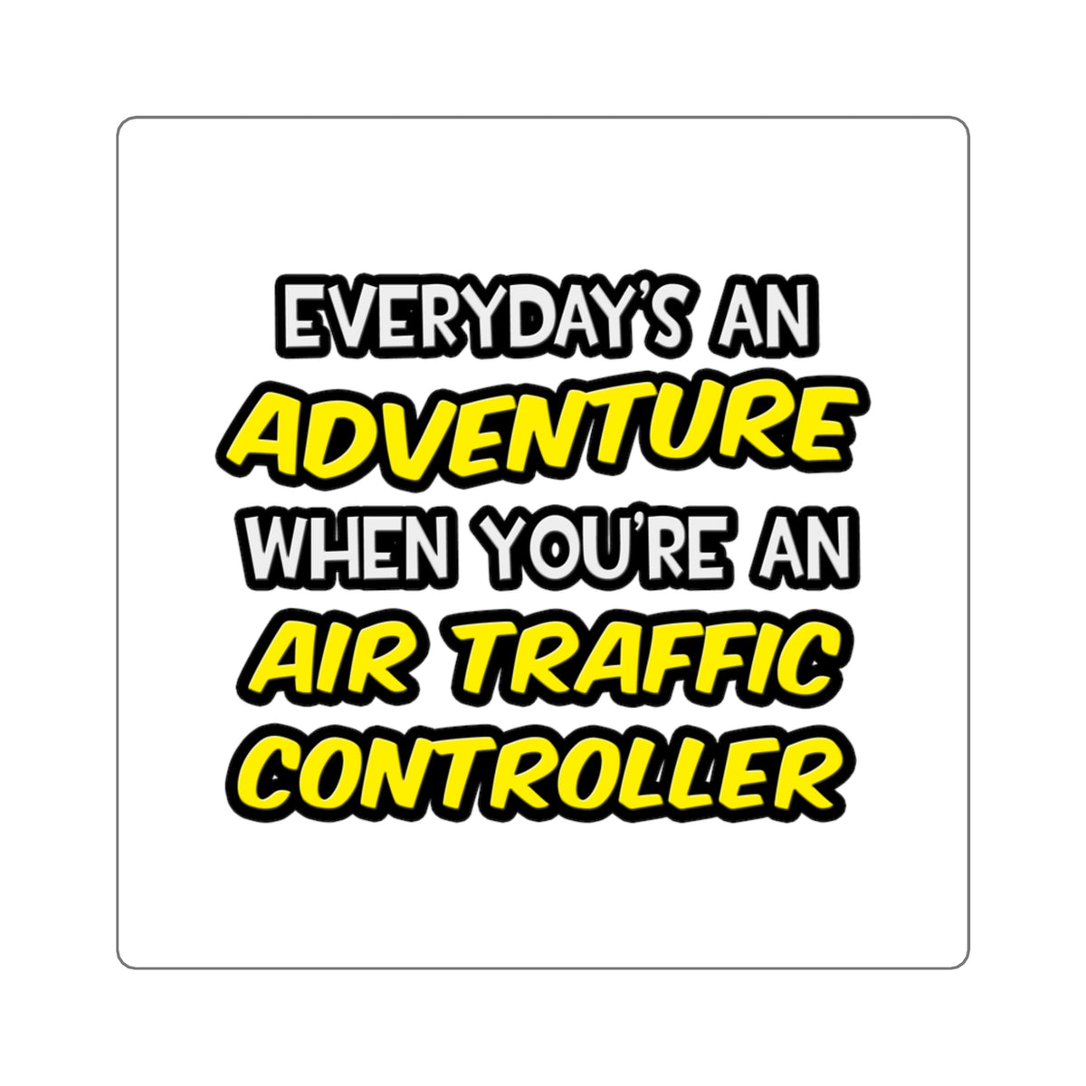 Everyday's An Adventure ... Air Traffic Controller - Square Stickers