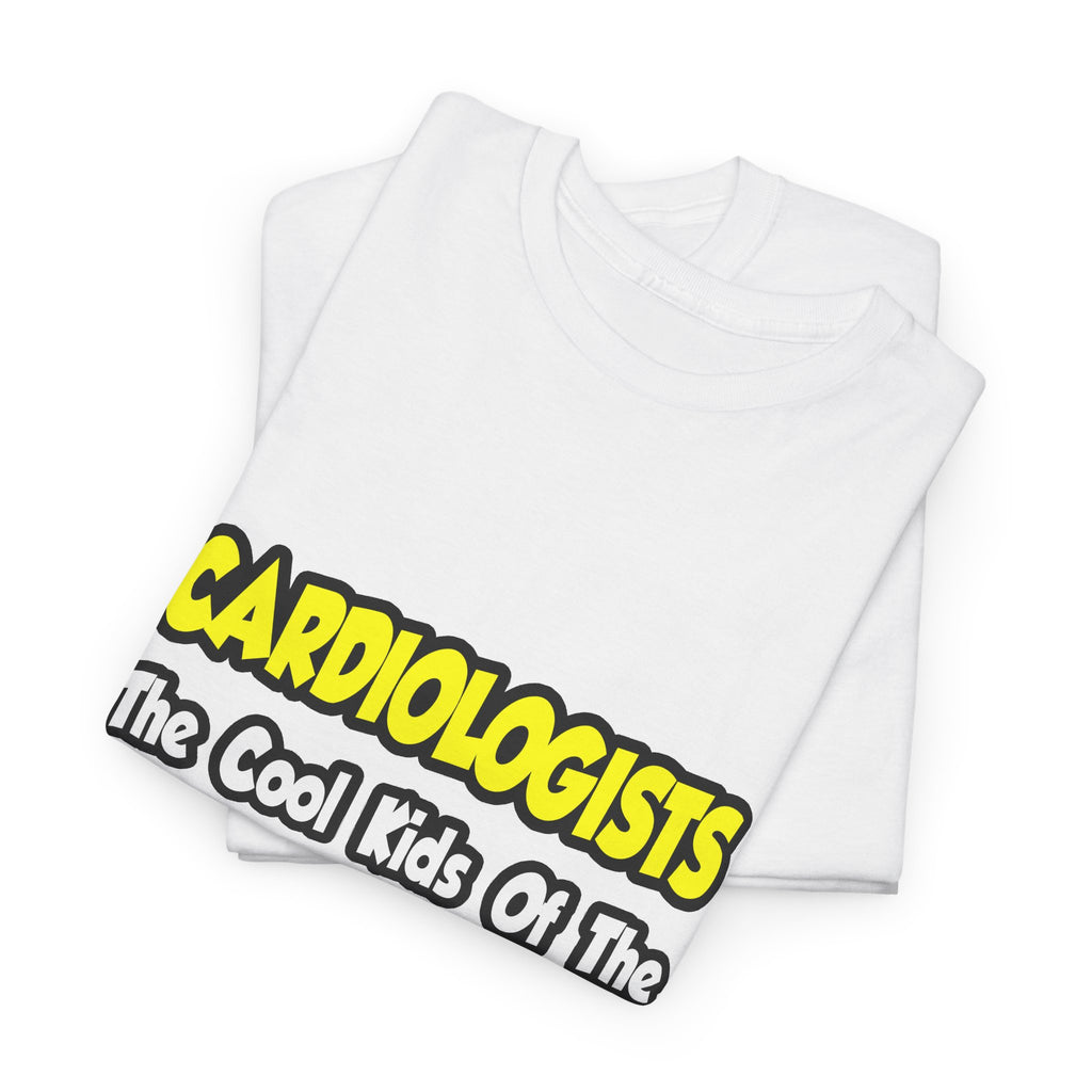 Cardiologists...Cool Kids of Medical World - Unisex Heavy Cotton Tee