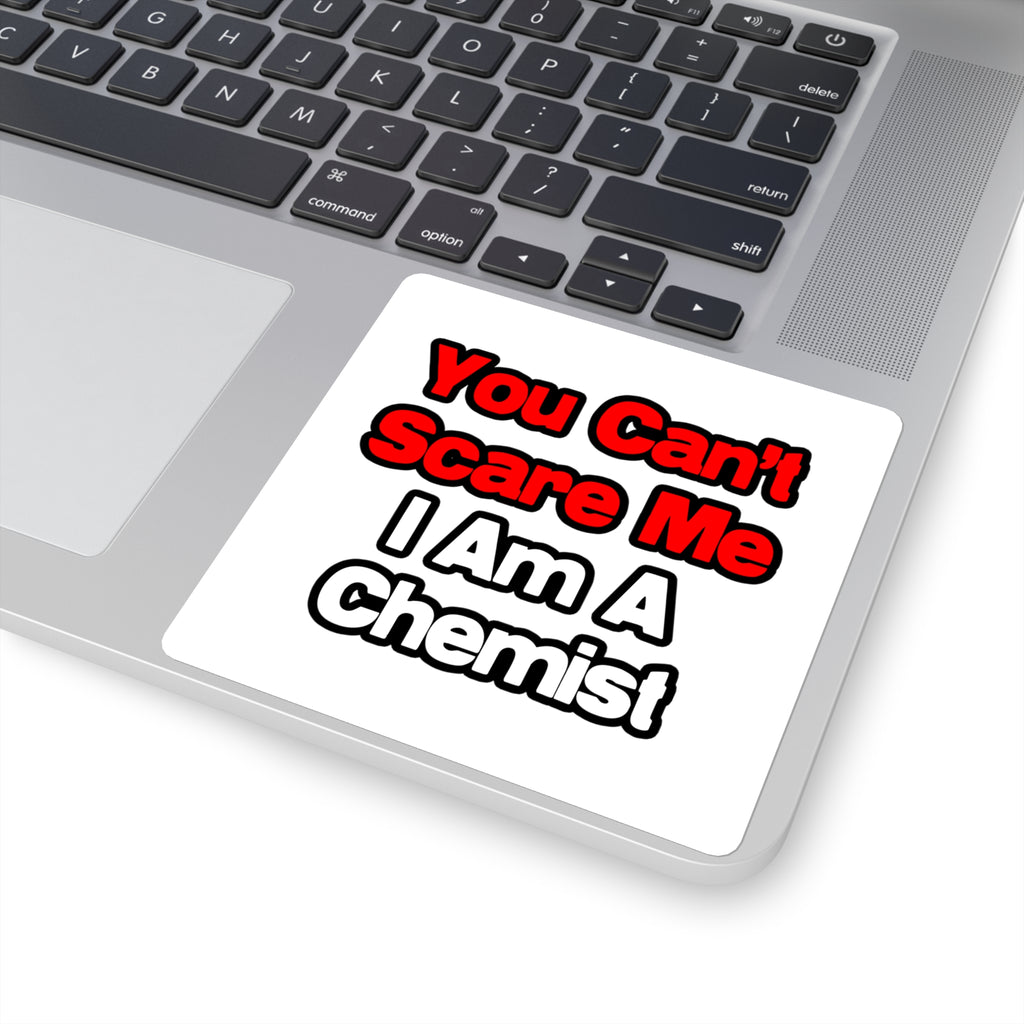 You Can't Scare Me...Chemist - Square Stickers