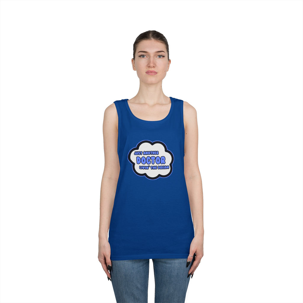 Doctor .. Livin' The Dream - Unisex Heavy Cotton Tank Top