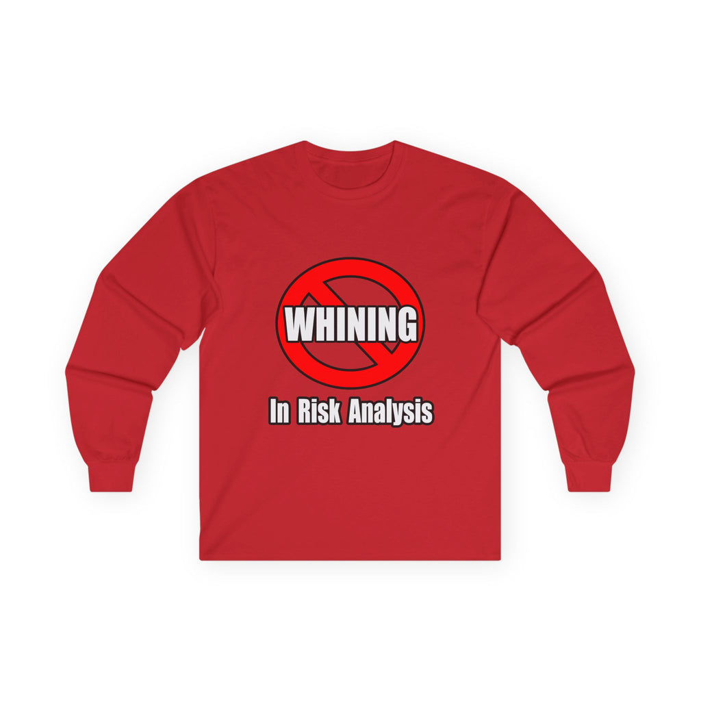 No Whining In Risk Analysis - Unisex Ultra Cotton Long Sleeve Tee