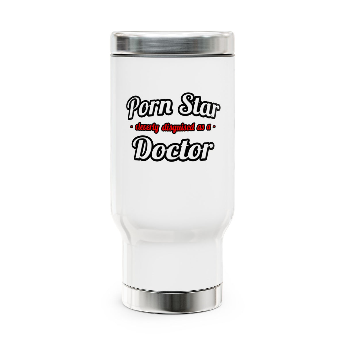 Porn Star...Doctor - Stainless Steel Travel Mug with Handle, 14oz