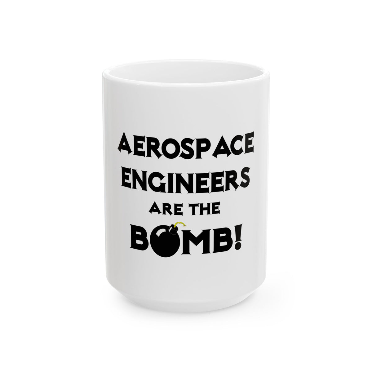Aerospace Engineers Are The Bomb! - Ceramic Mug, (11oz, 15oz)