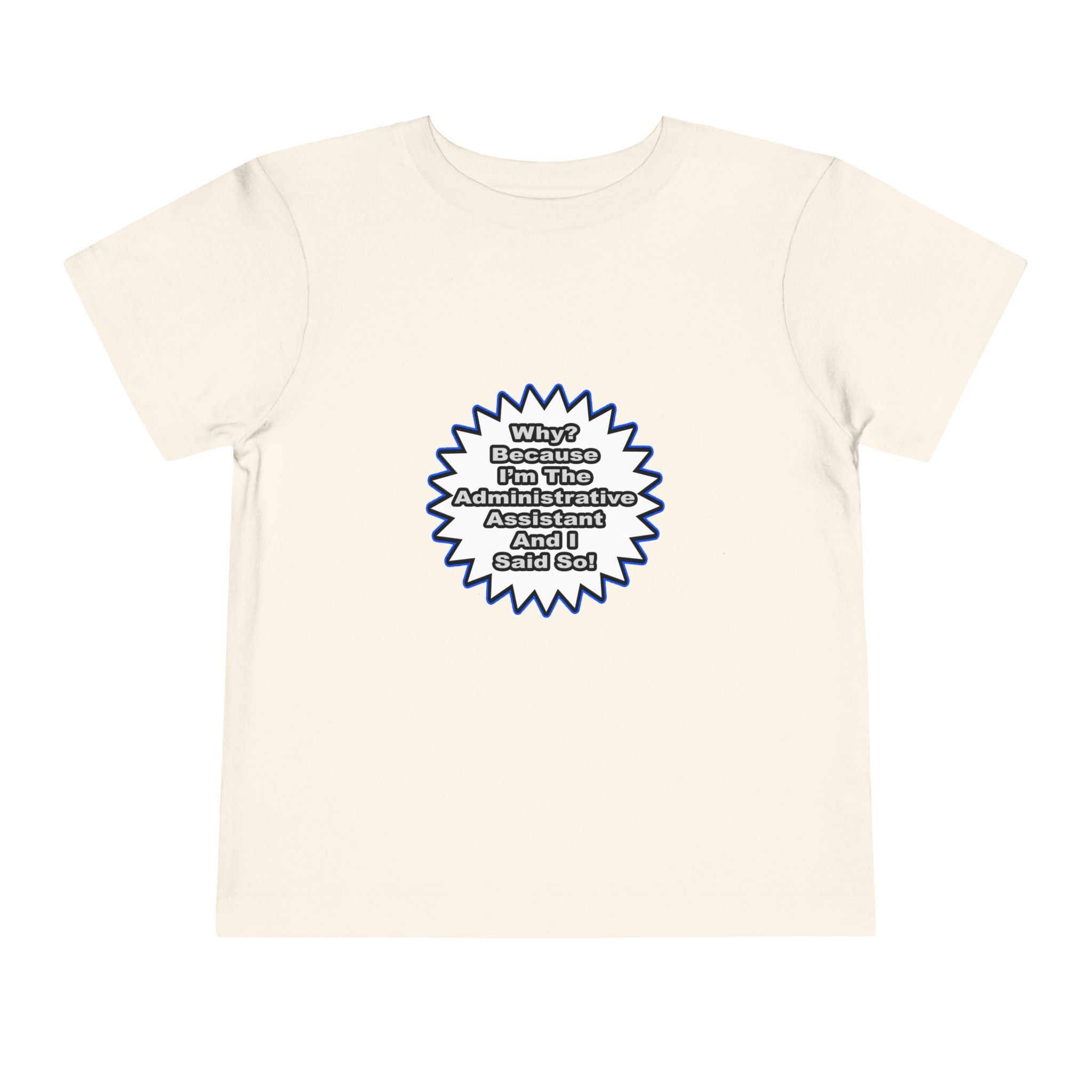 Administrative Assistant...Because I Said So - Toddler Short Sleeve Tee