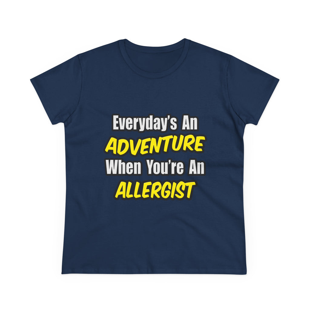 Everyday's An Adventure .. Allergist - Women's Midweight Cotton Tee